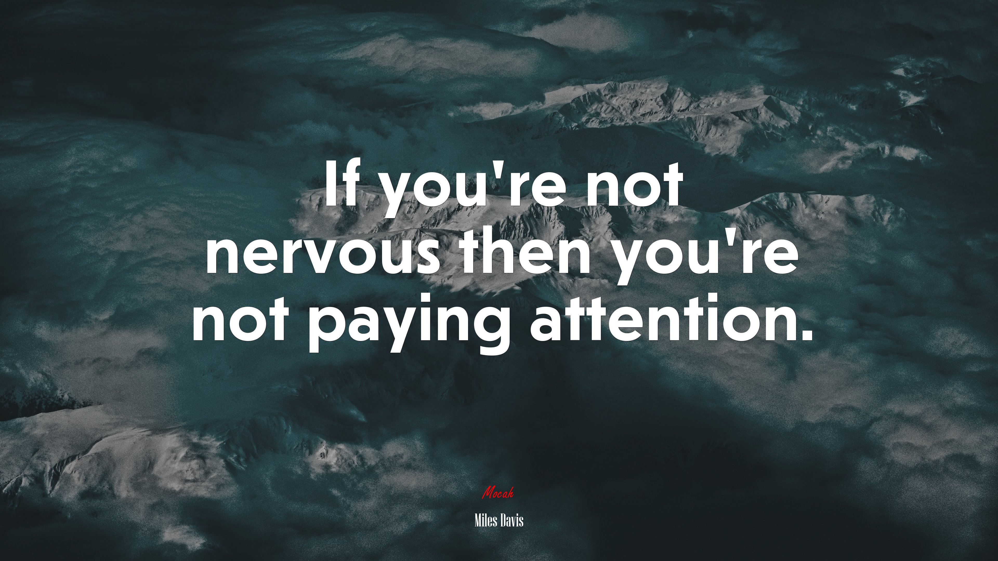 If you’re not nervous then you’re not paying attention. | Miles Davis quote HD Wallpaper