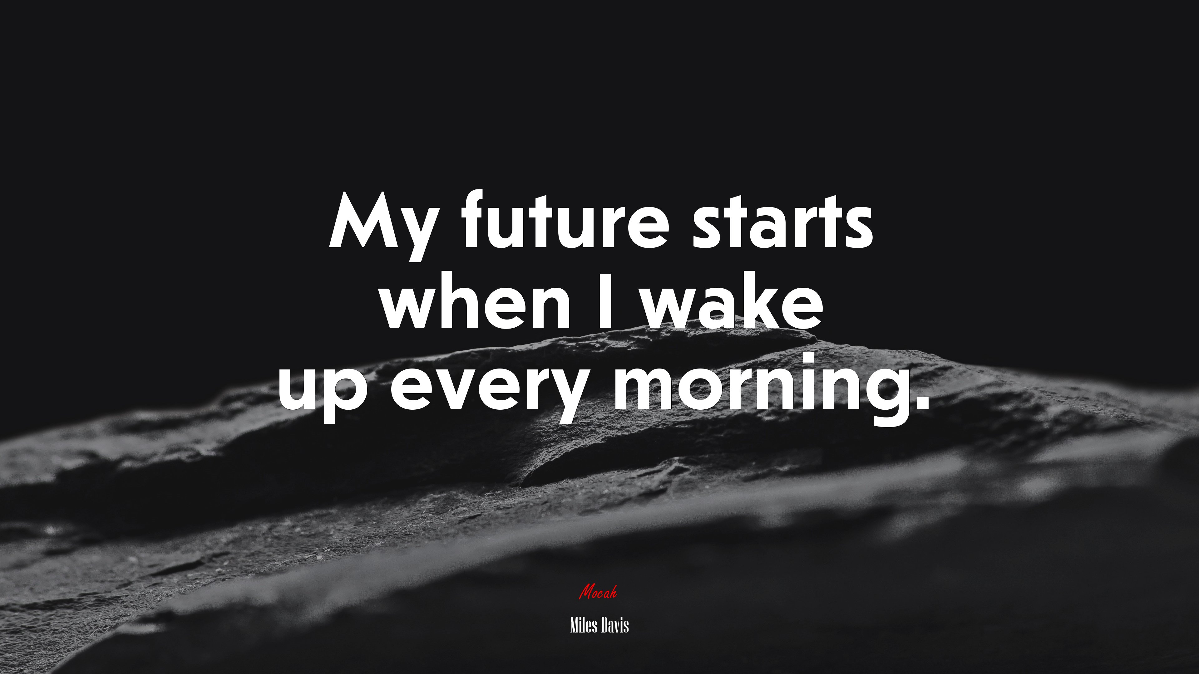 My future starts when I wake up every morning. | Miles Davis quote HD Wallpaper
