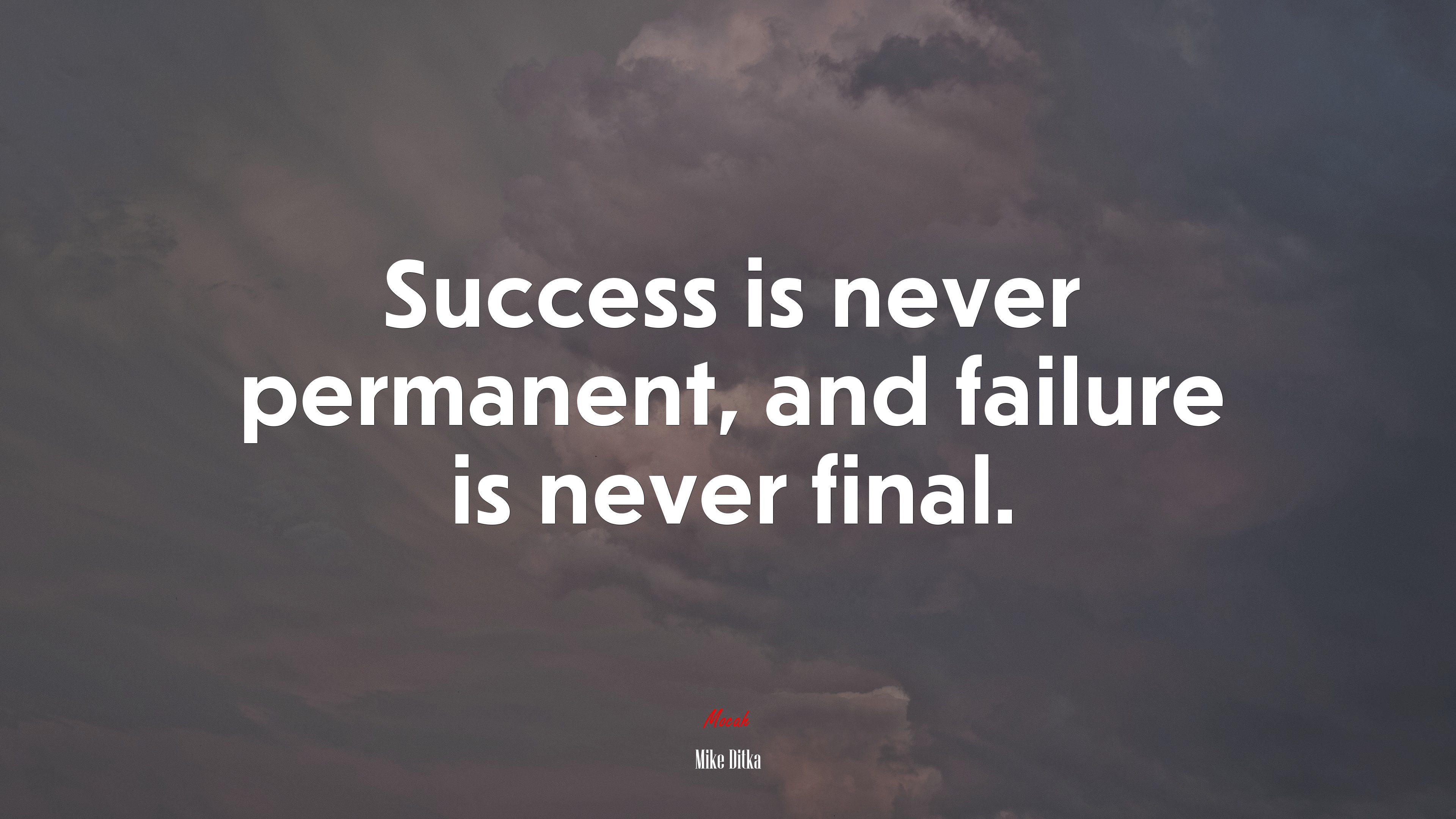 Success is never permanent, and failure is never final. | Mike Ditka quote HD Wallpaper