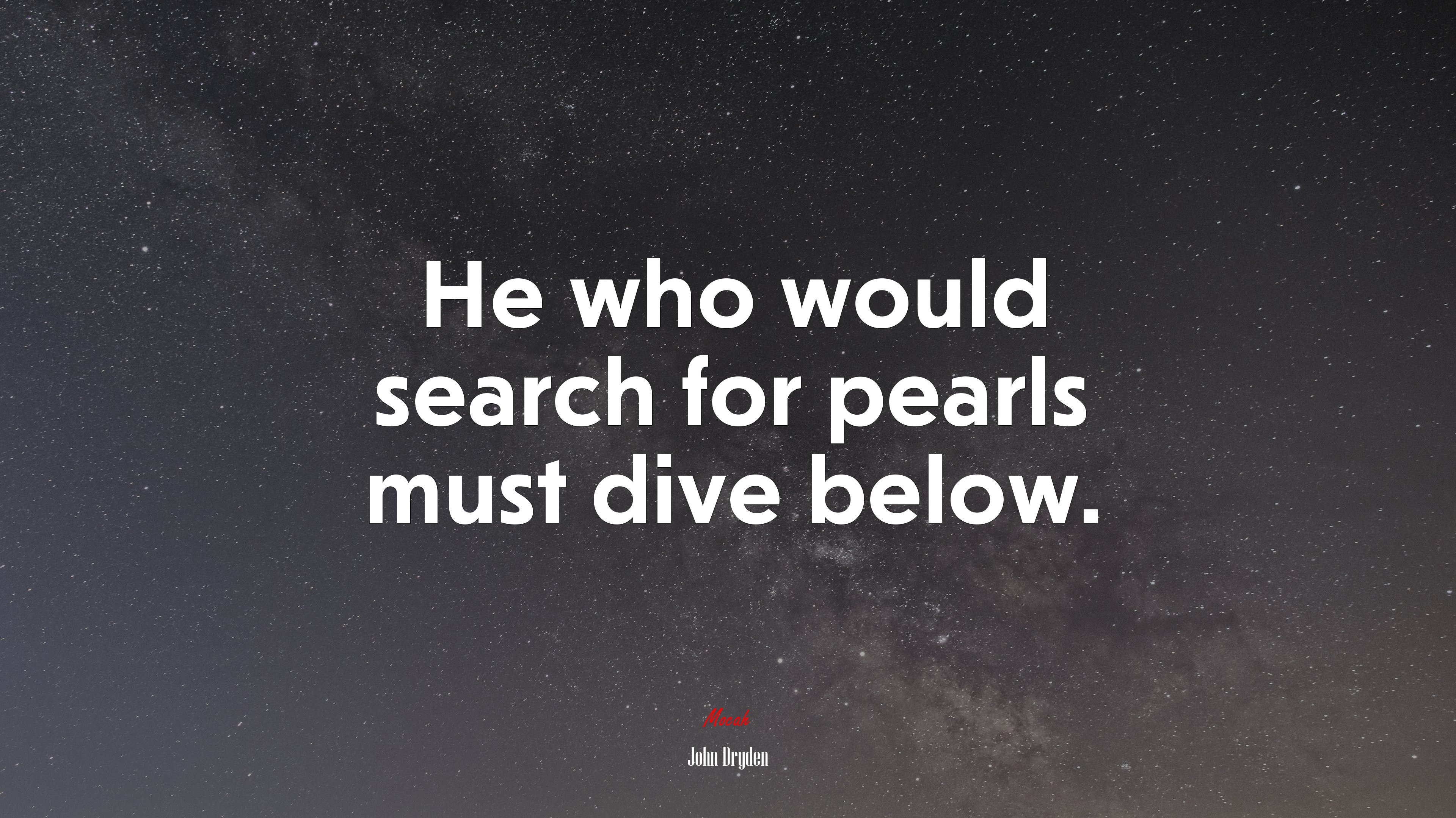 He who would search for pearls must dive below. | John Dryden quote HD Wallpaper