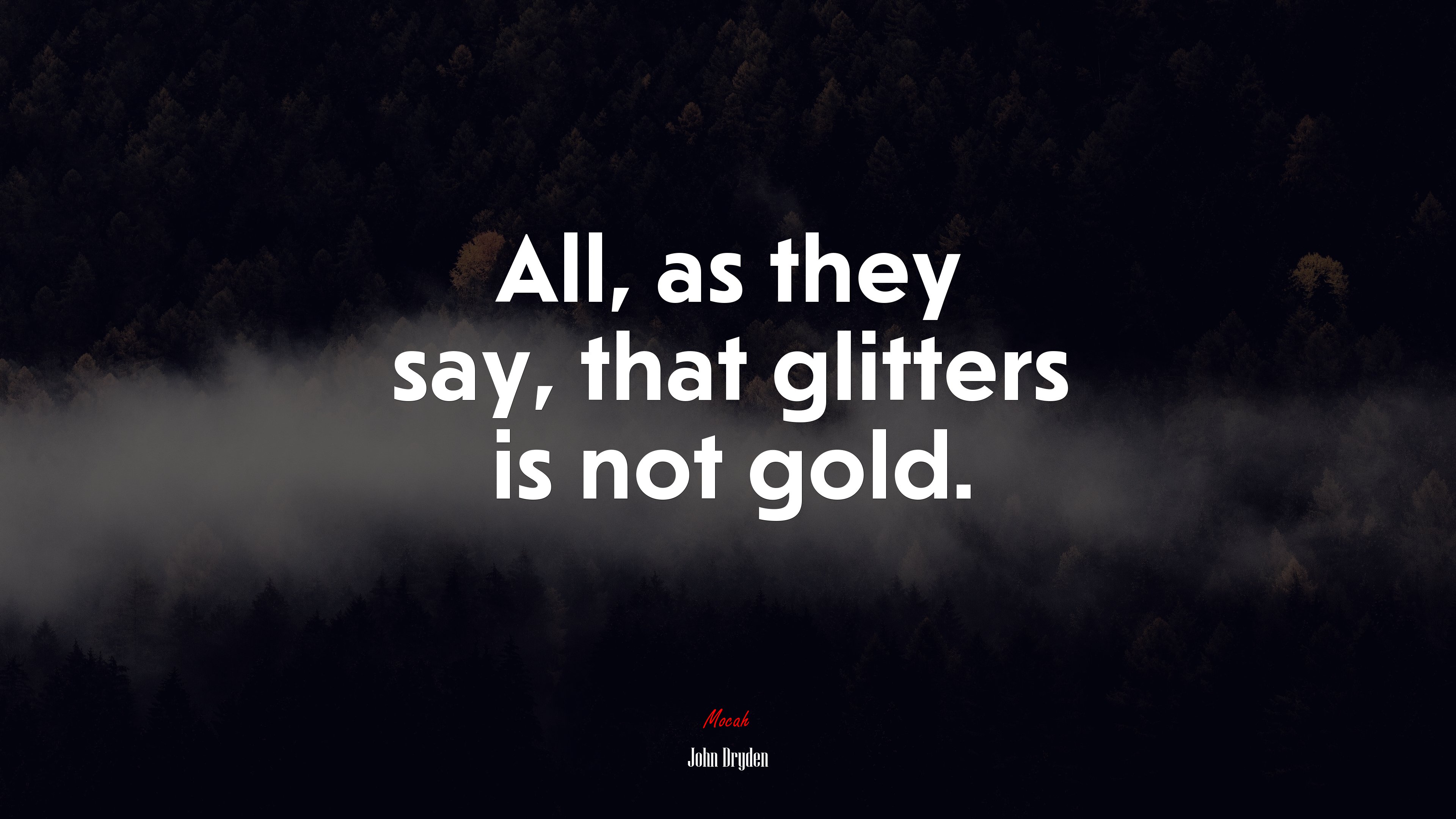 All, as they say, that glitters is not gold. | John Dryden quote HD Wallpaper