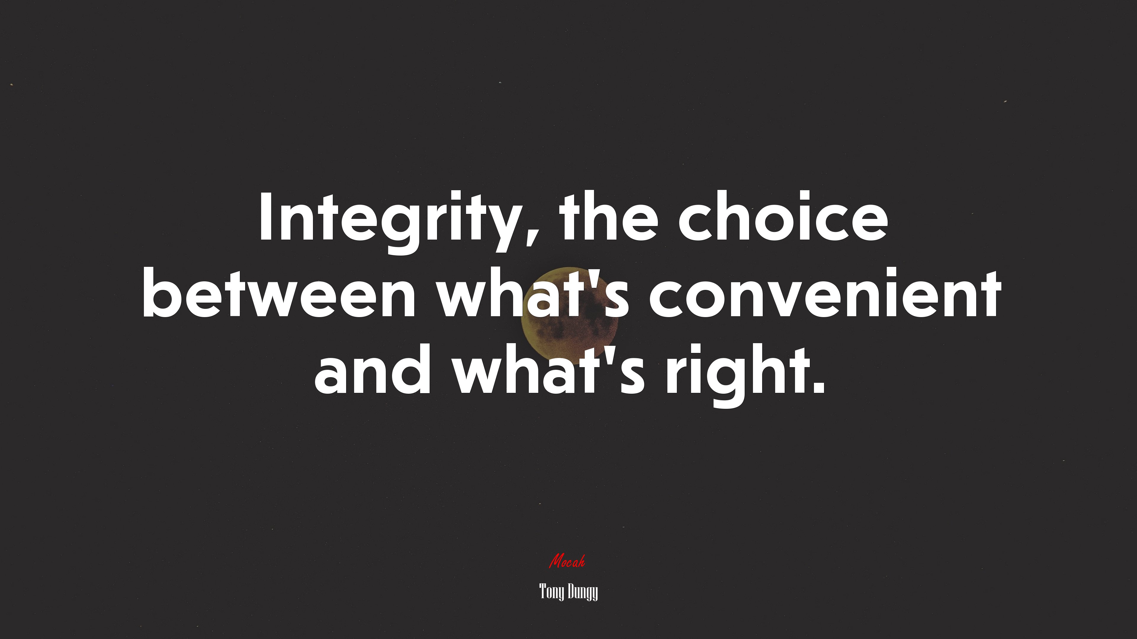Integrity, the choice between what’s convenient and what’s right. | Tony Dungy quote HD Wallpaper