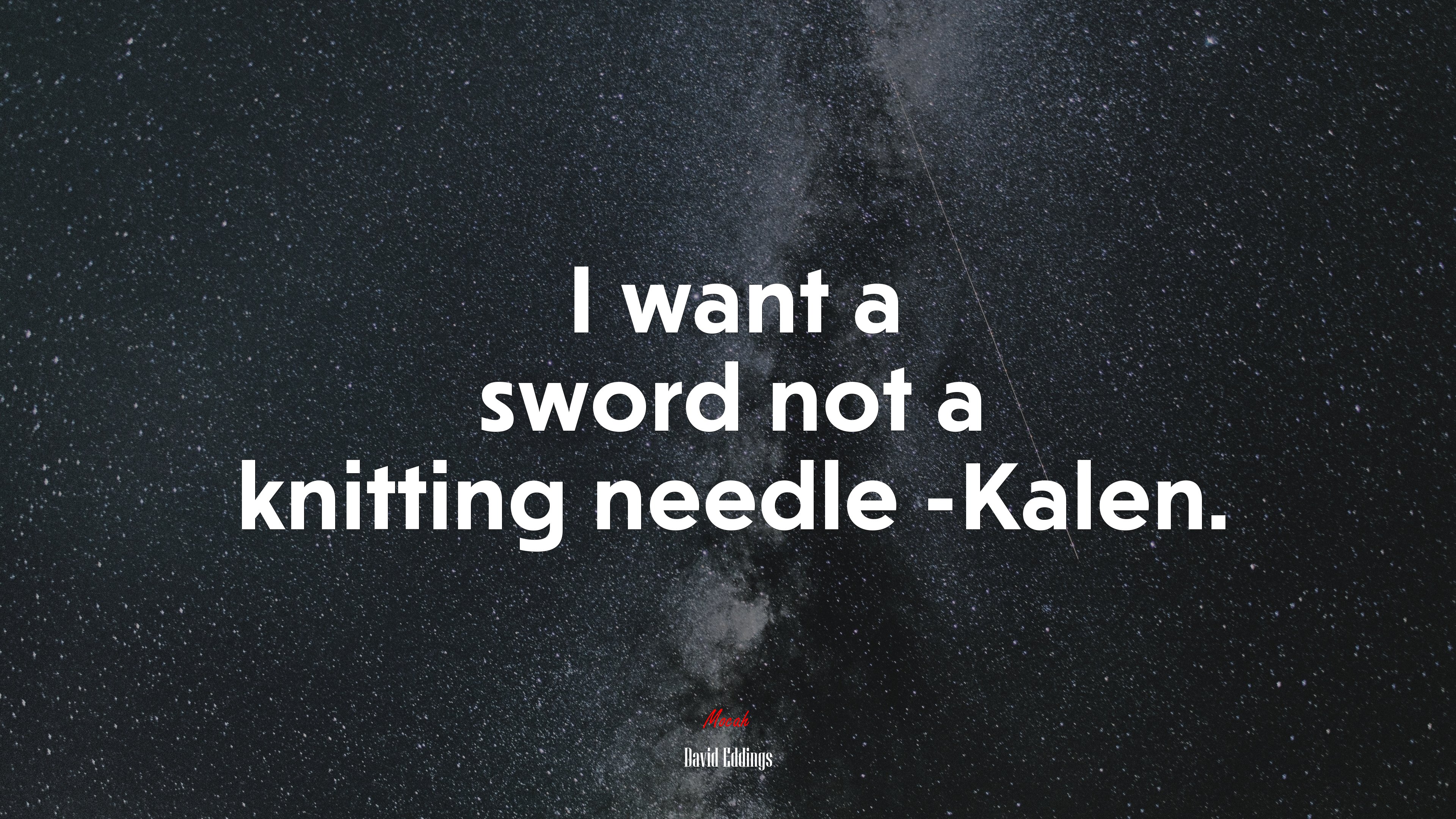 I want a sword not a knitting needle -Kalen. | David Eddings quote HD Wallpaper