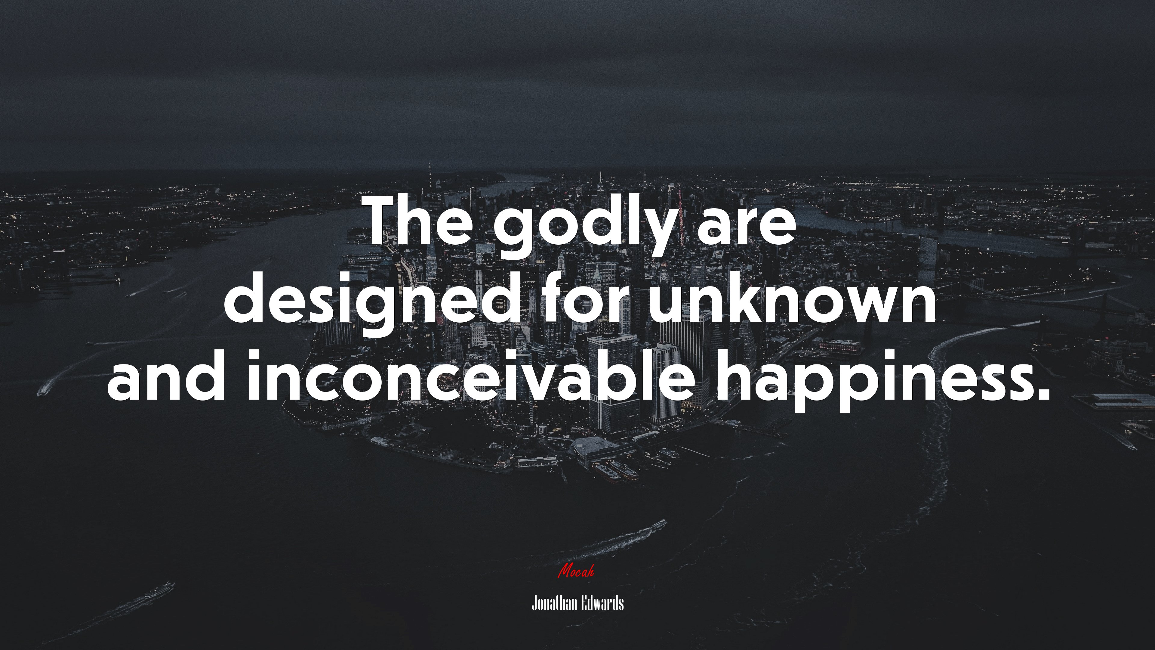 The godly are designed for unknown and inconceivable happiness. | Jonathan Edwards quote HD Wallpaper