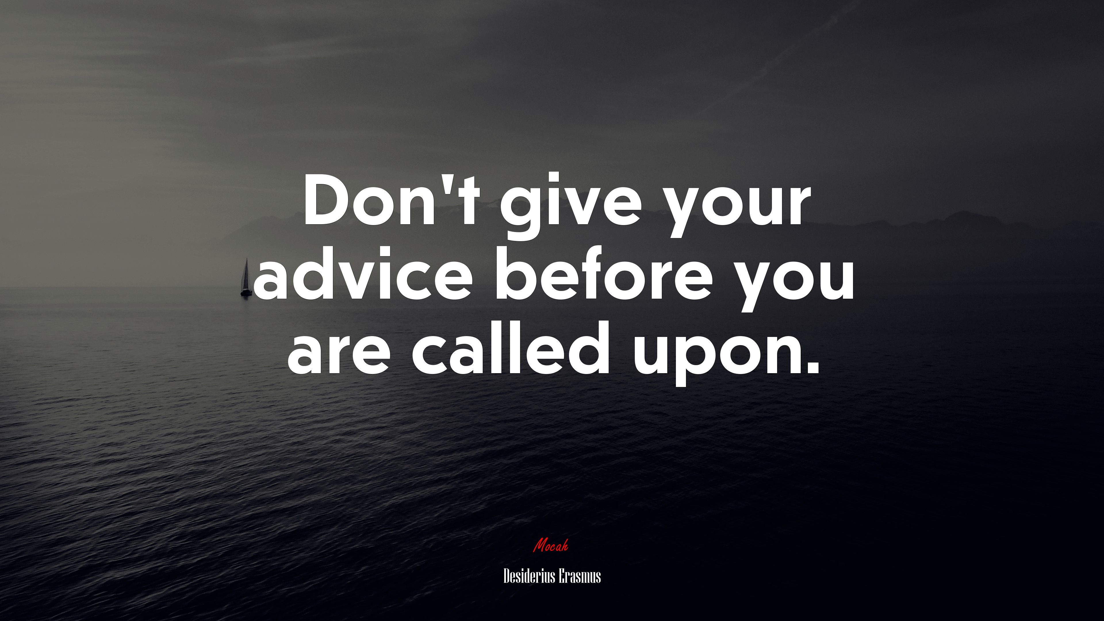 Don’t give your advice before you are called upon. | Desiderius Erasmus quote HD Wallpaper