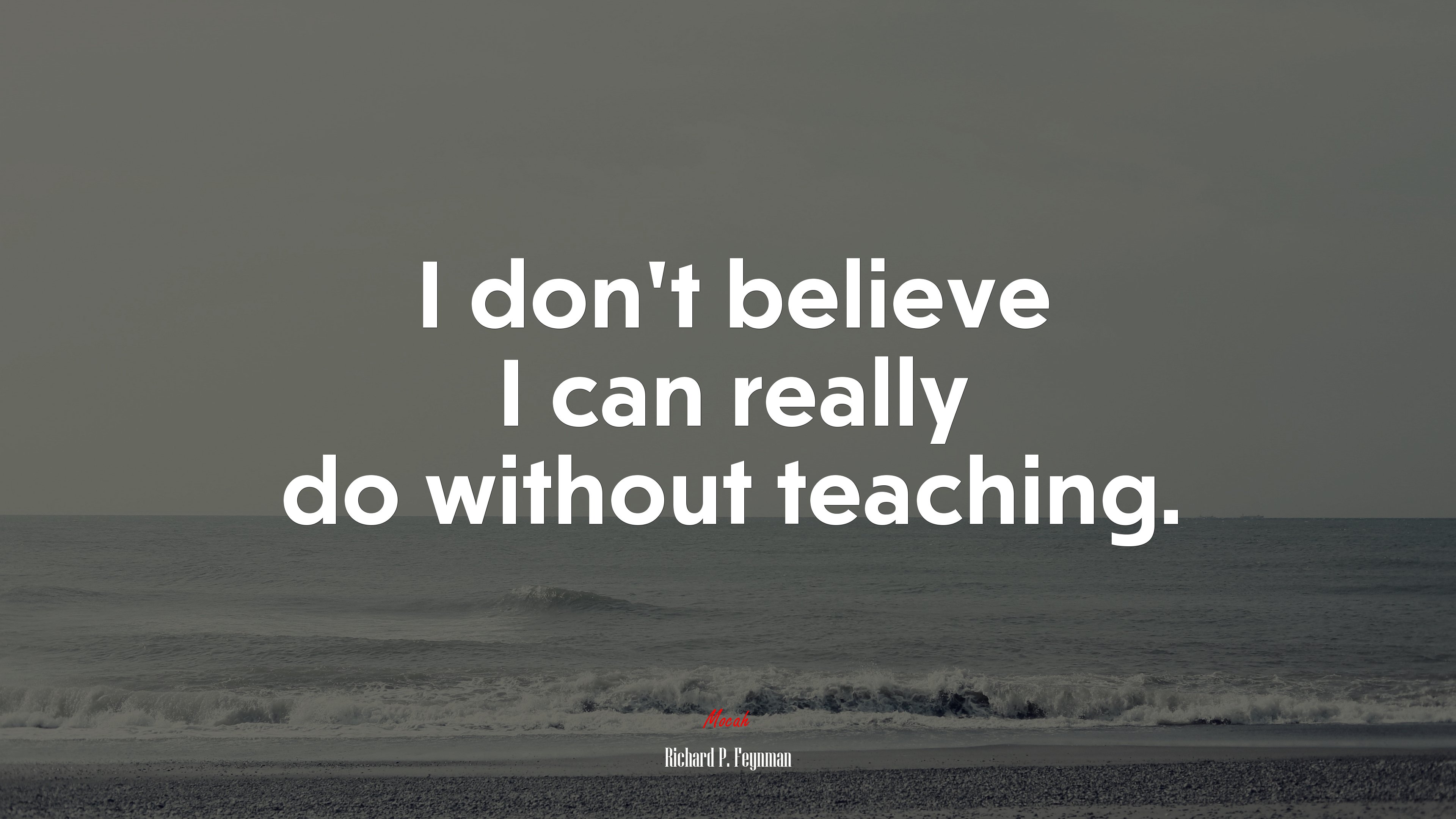I don’t believe I can really do without teaching. | Richard P. Feynman quote HD Wallpaper