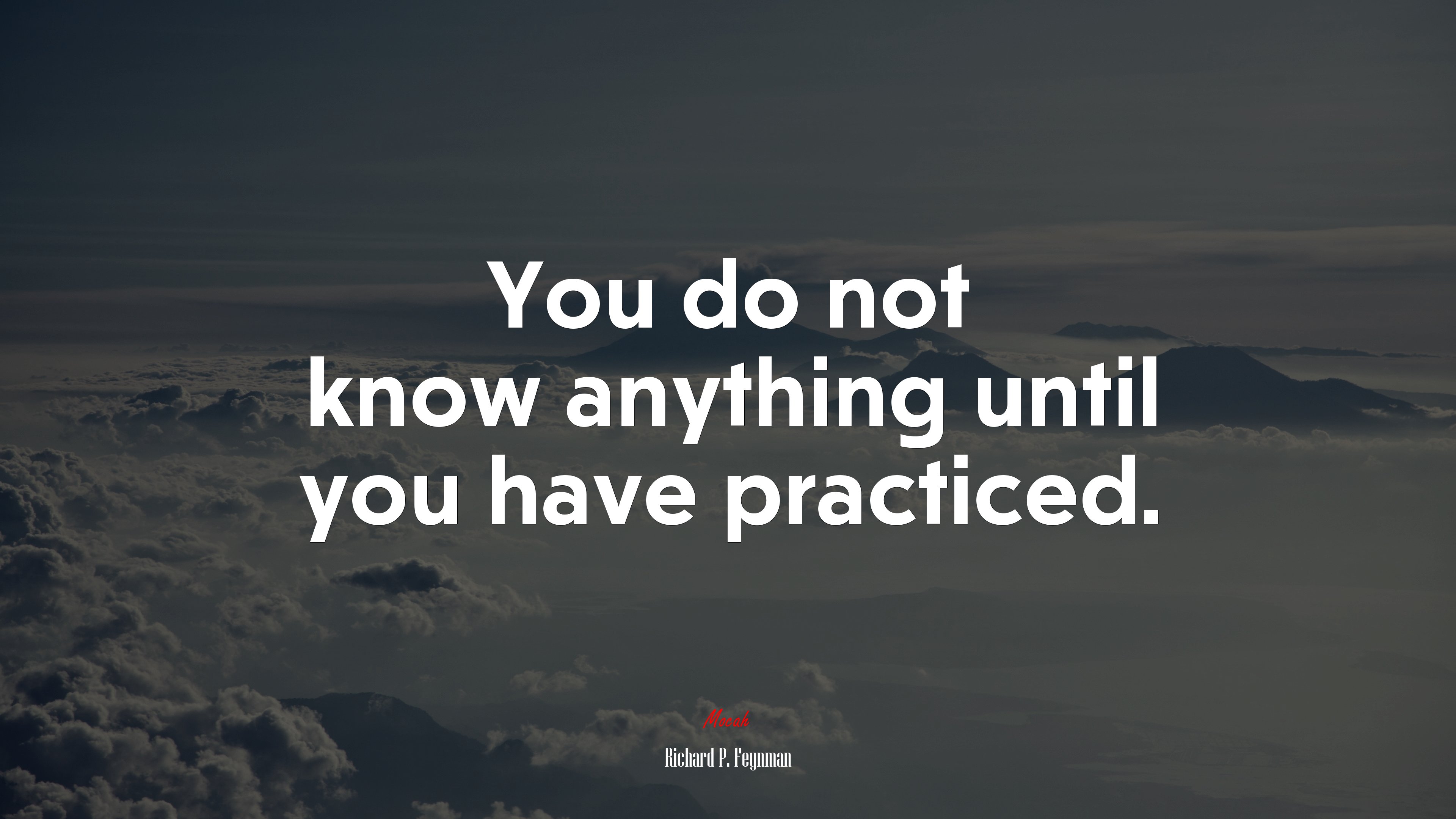 You do not know anything until you have practiced. | Richard P. Feynman quote HD Wallpaper