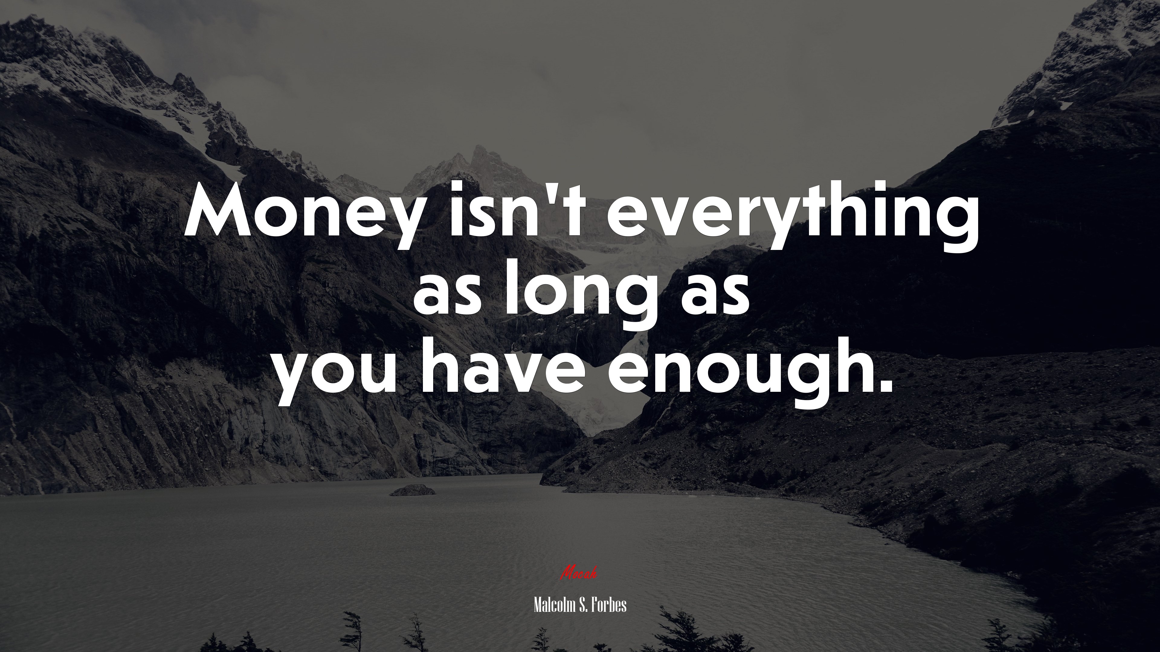 Money isn’t everything as long as you have enough. | Malcolm S. Forbes quote HD Wallpaper
