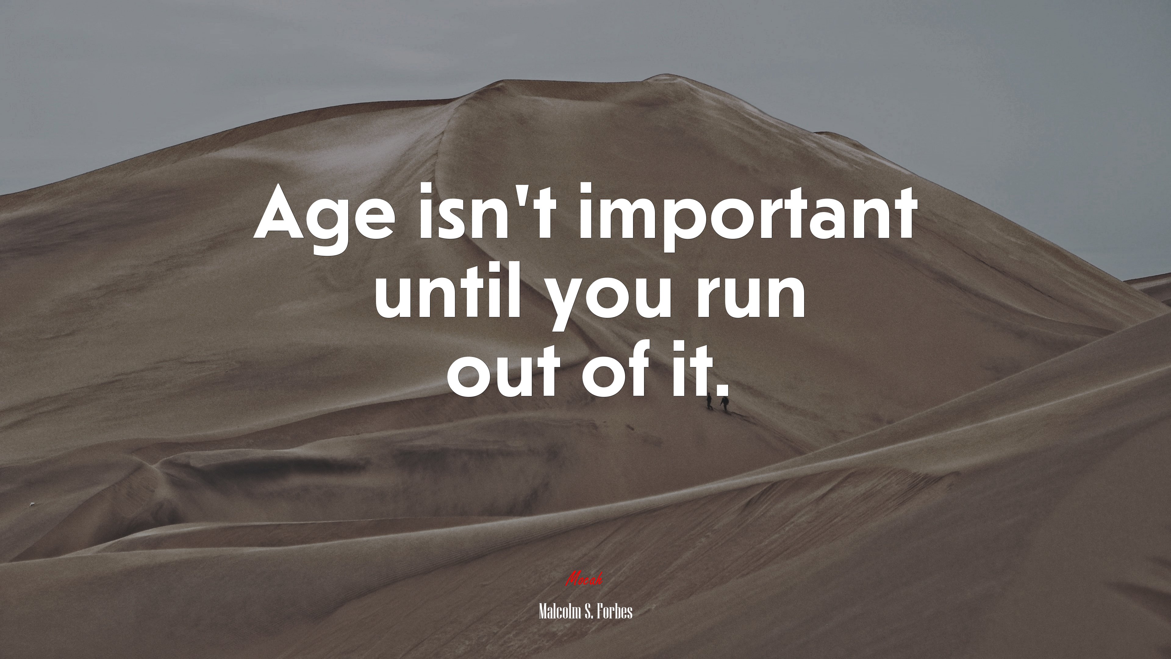 Age isn’t important until you run out of it. | Malcolm S. Forbes quote HD Wallpaper