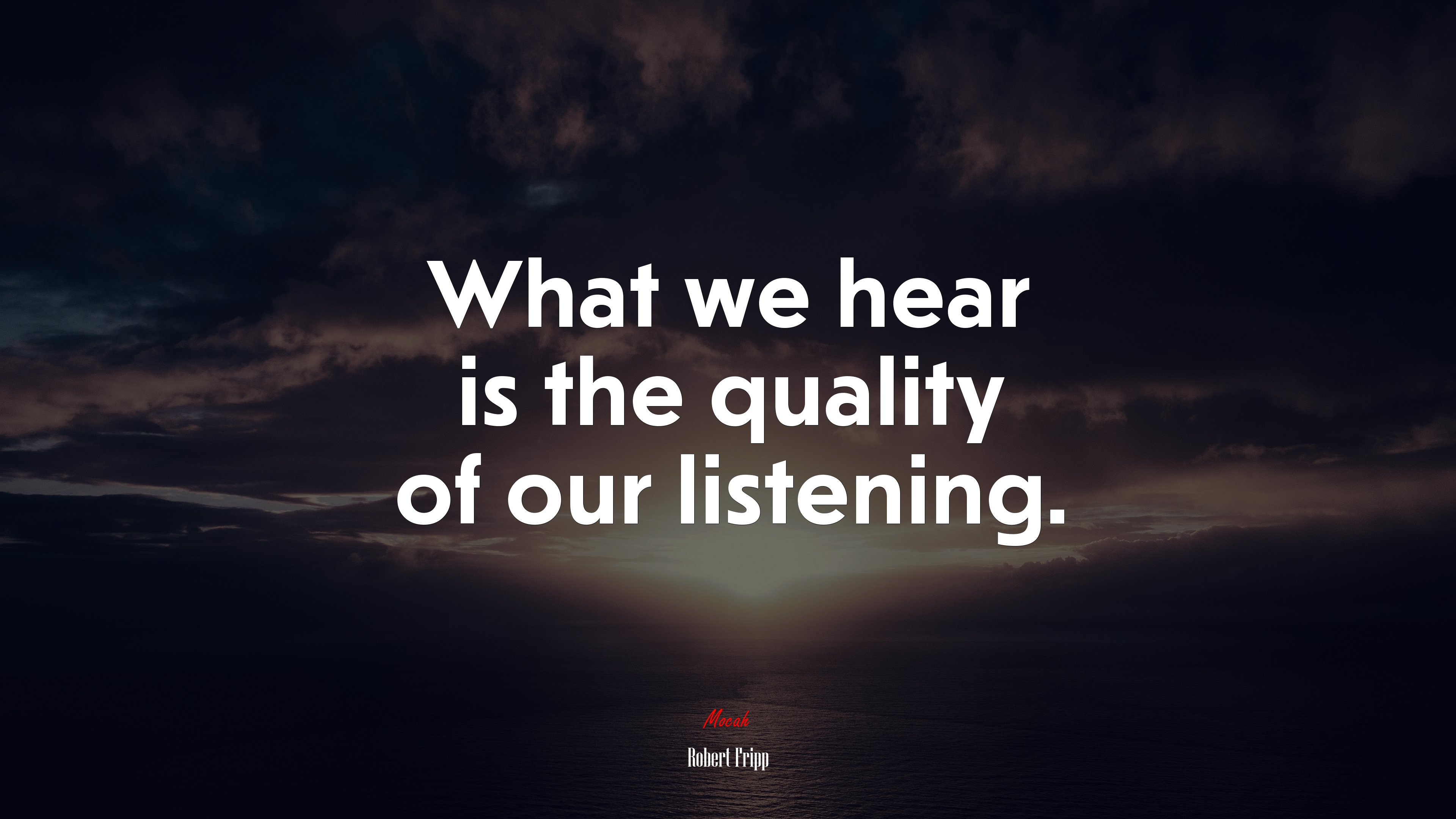 What we hear is the quality of our listening. | Robert Fripp quote HD Wallpaper