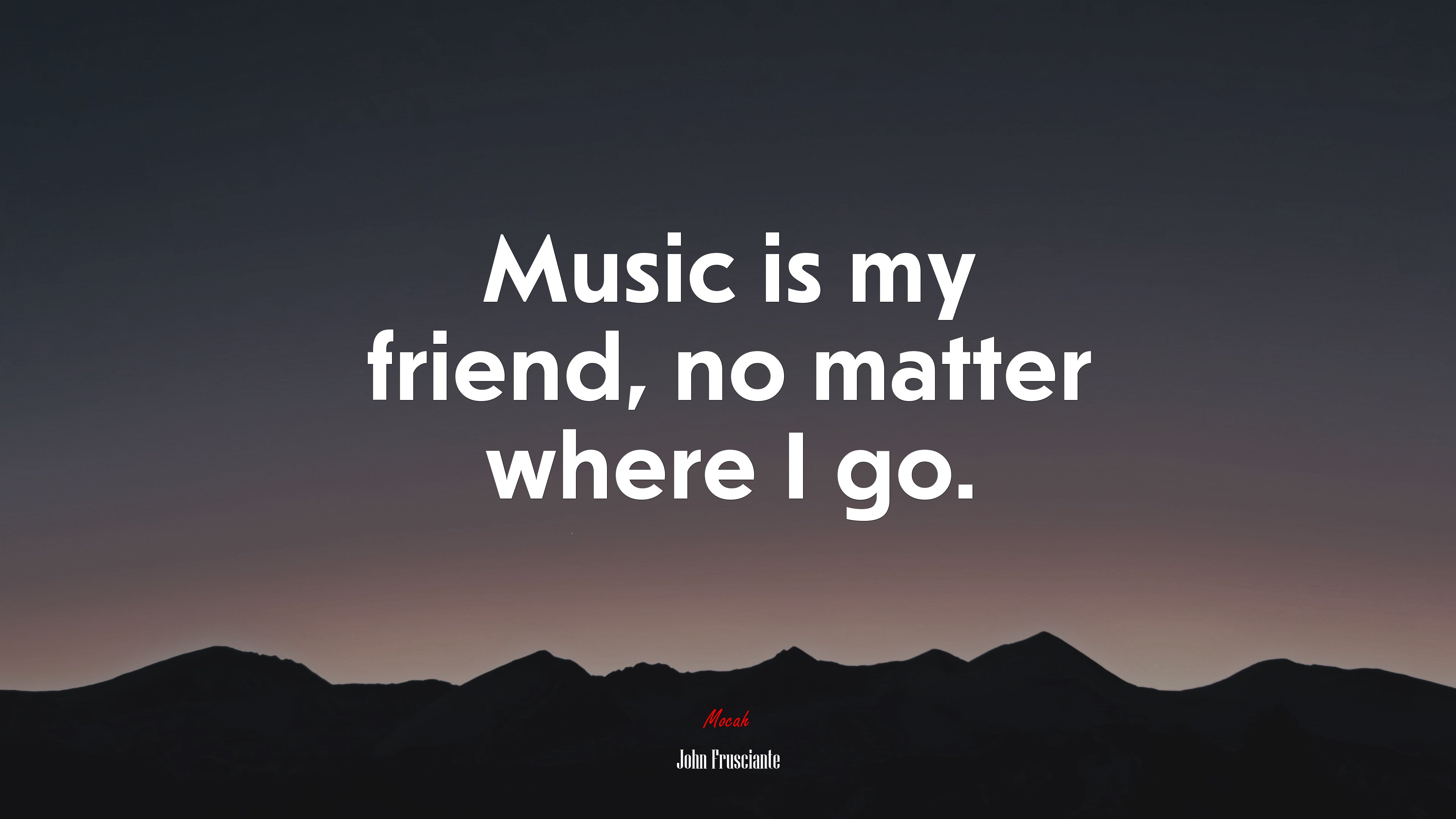 Music is my friend, no matter where I go. | John Frusciante quote HD Wallpaper