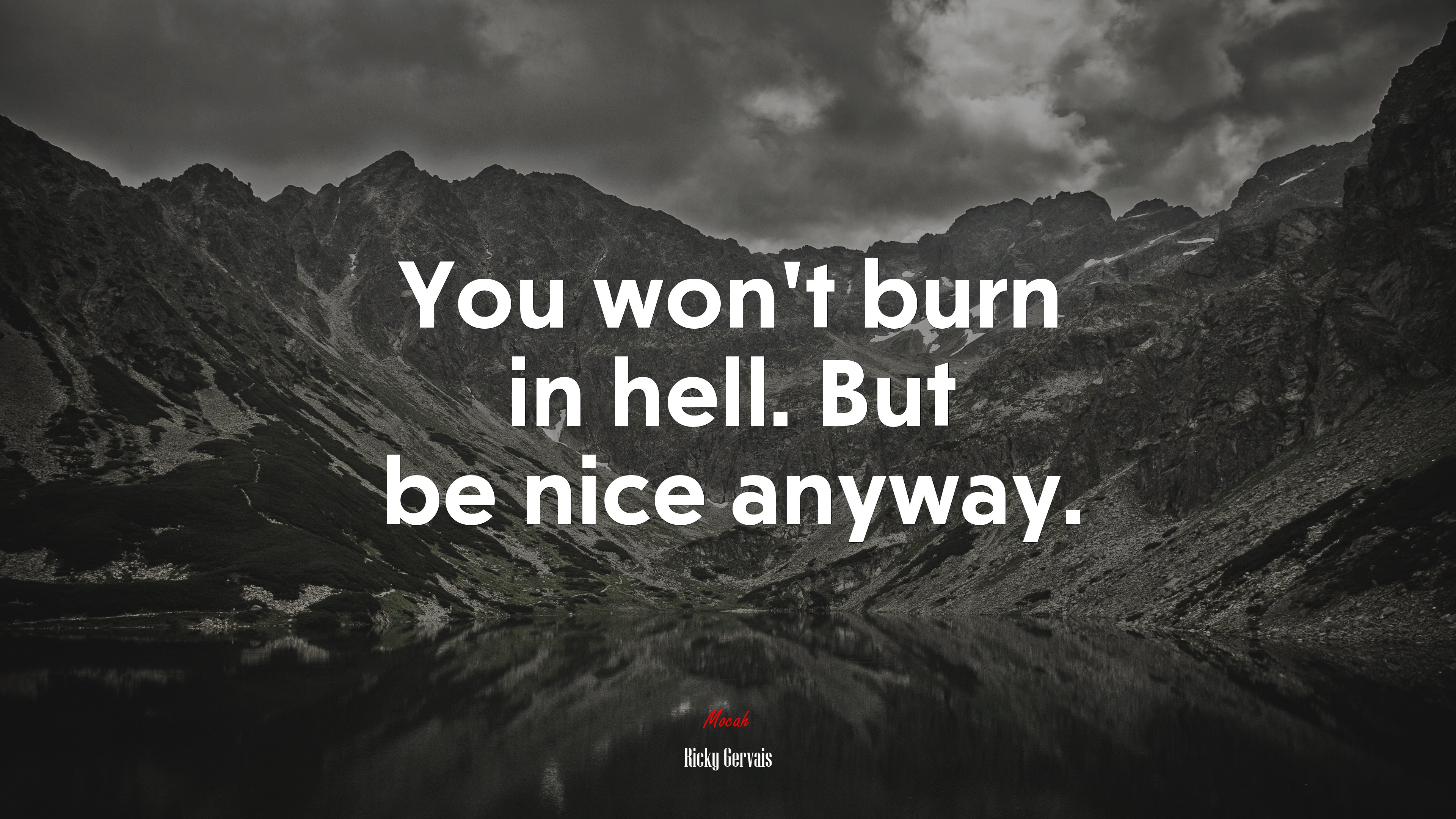 You won’t burn in hell. But be nice anyway. | Ricky Gervais quote HD Wallpaper