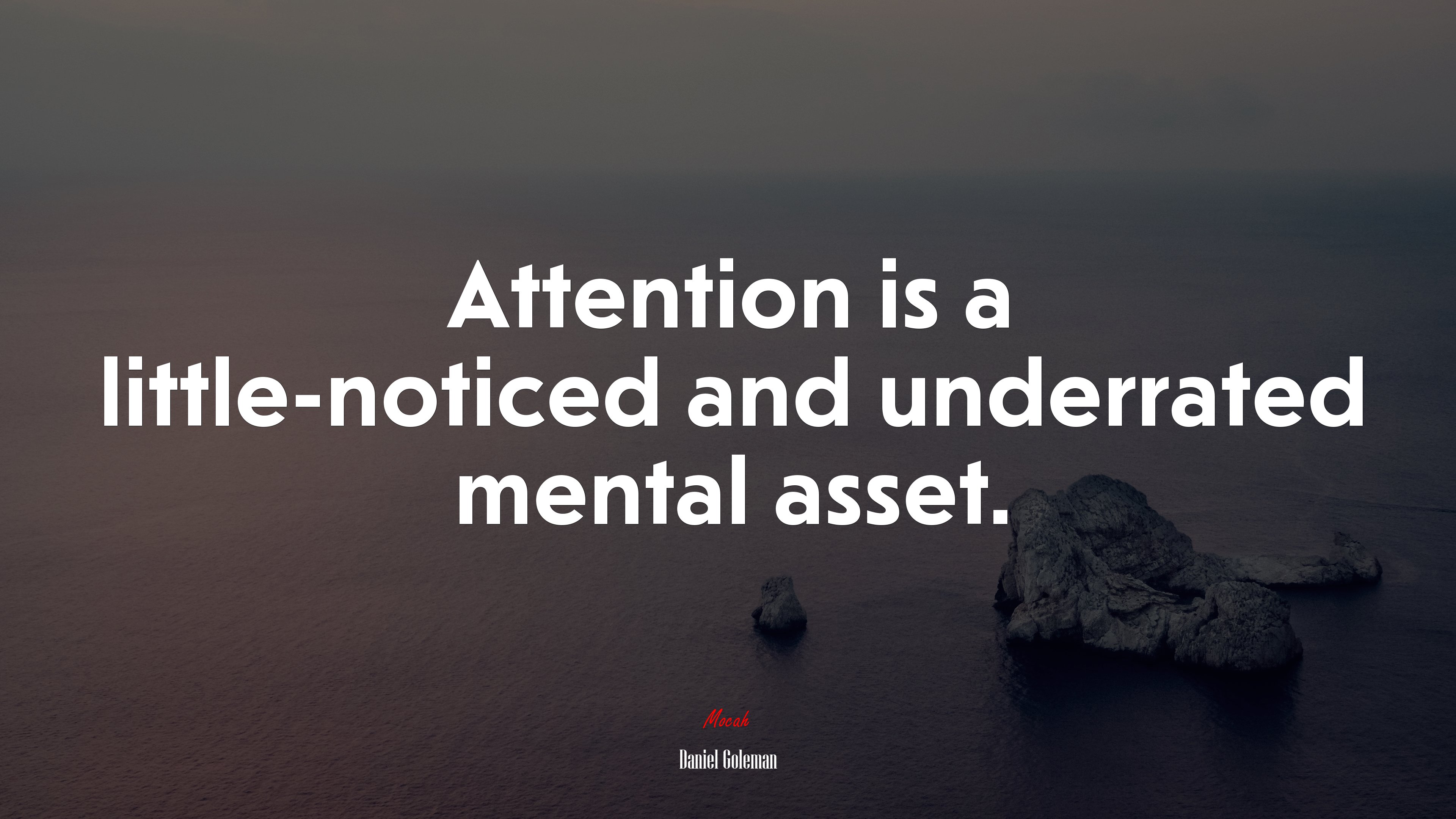 Attention is a little-noticed and underrated mental asset. | Daniel Goleman quote HD Wallpaper