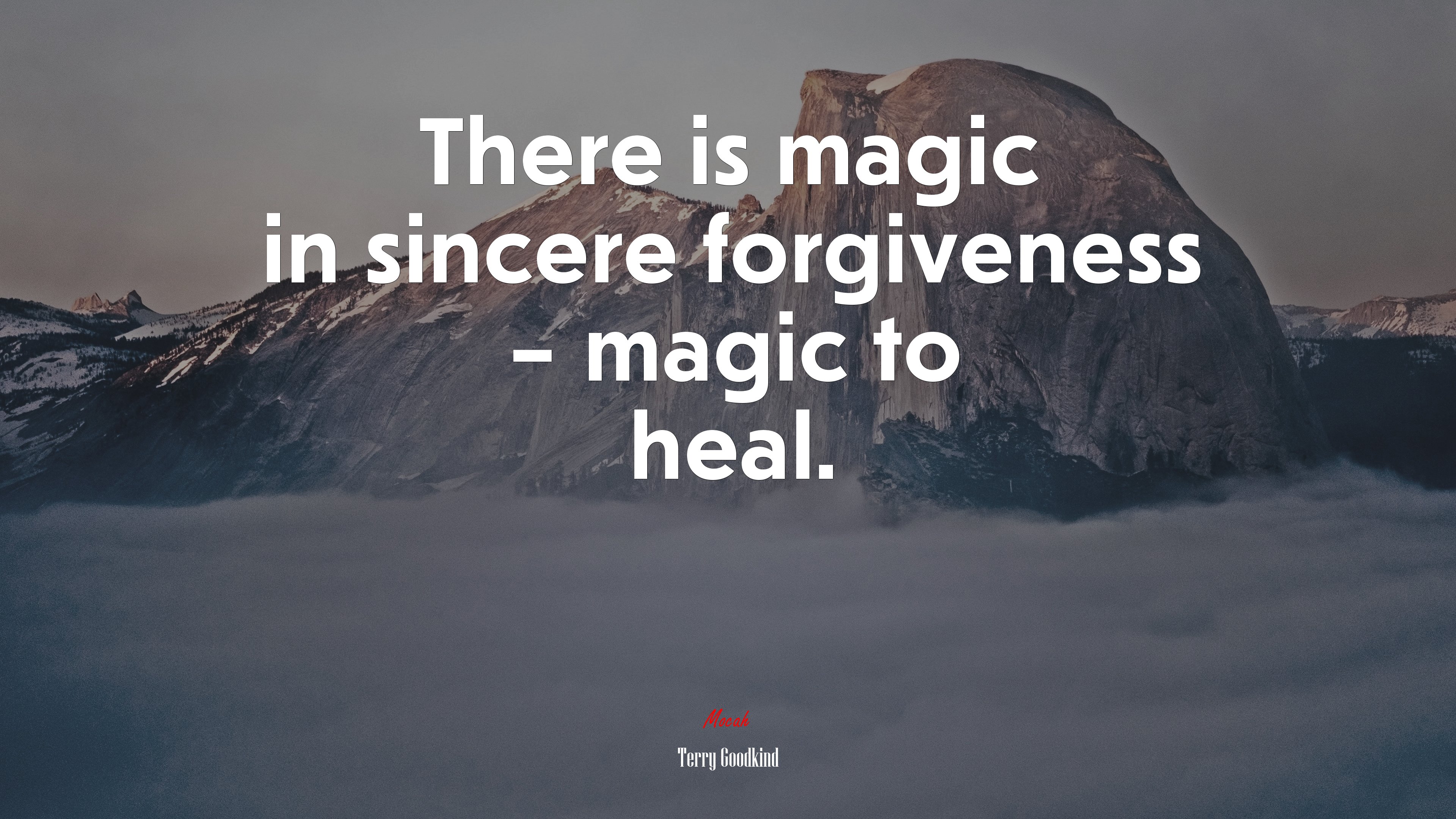 There is magic in sincere forgiveness – magic to heal. | Terry Goodkind quote HD Wallpaper