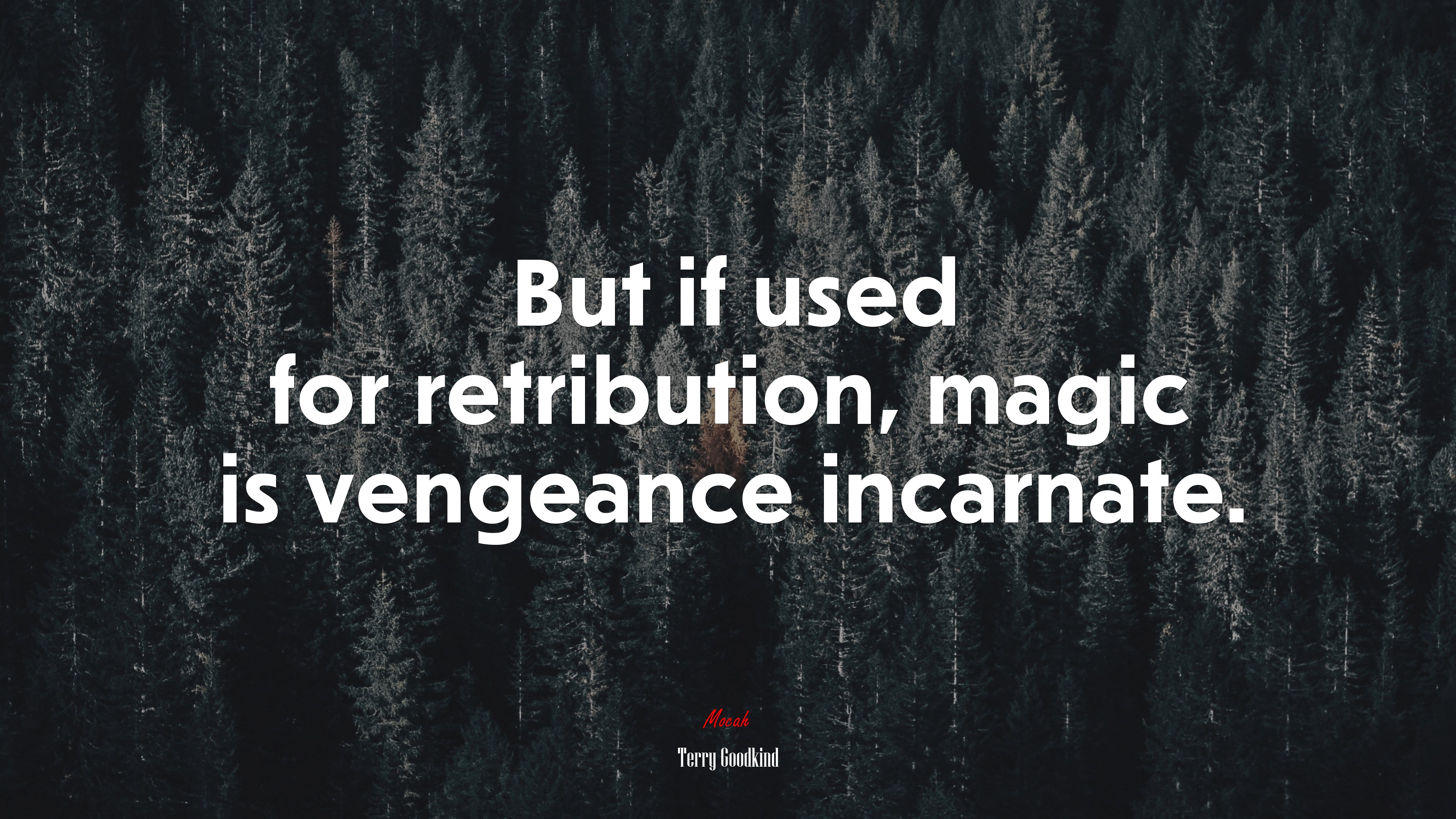 But if used for retribution, magic is vengeance incarnate. | Terry Goodkind quote HD Wallpaper