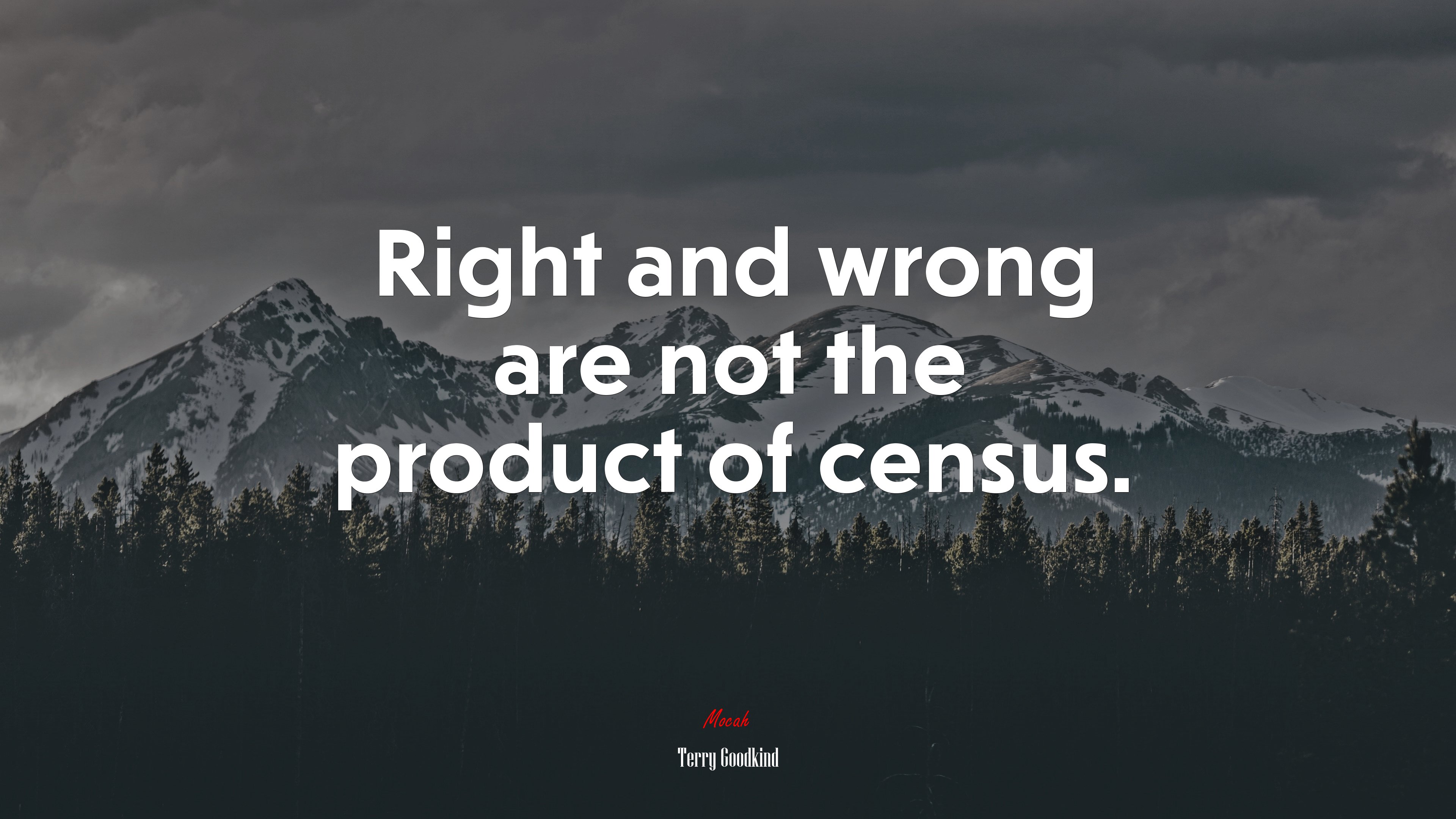 Right and wrong are not the product of census. | Terry Goodkind quote HD Wallpaper