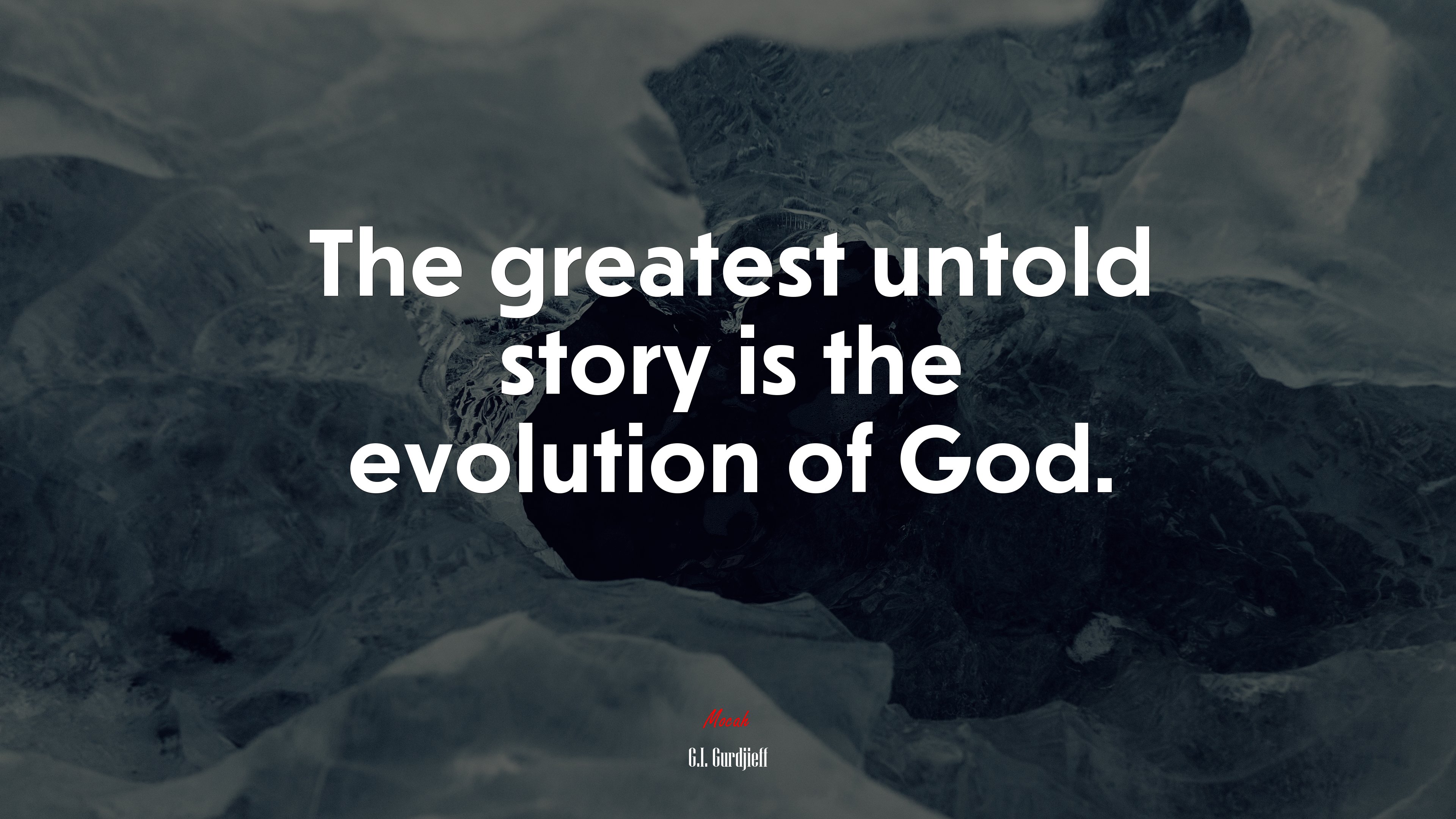 The greatest untold story is the evolution of God. | G.I. Gurdjieff quote HD Wallpaper