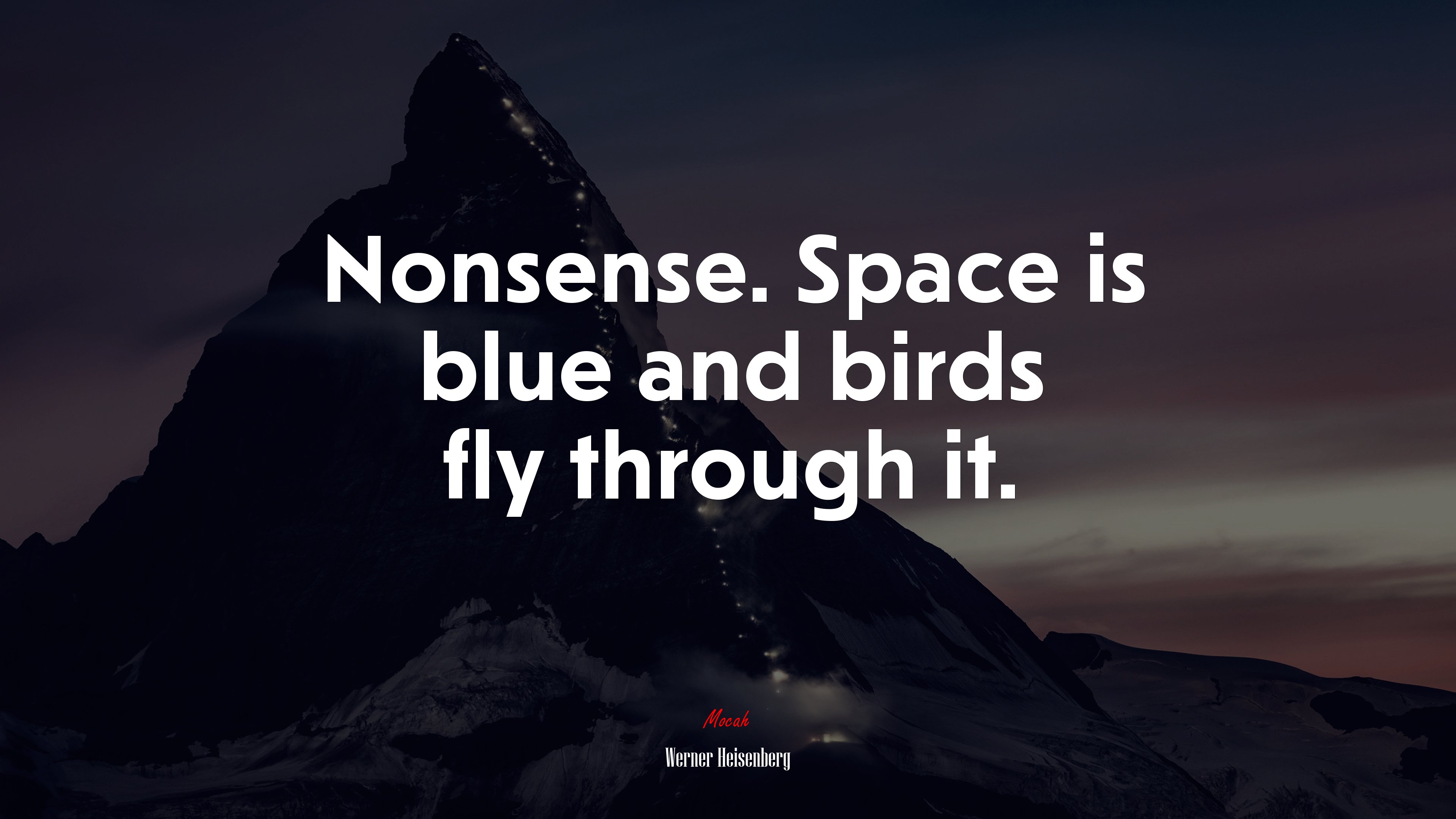 Nonsense. Space is blue and birds fly through it. | Werner Heisenberg quote HD Wallpaper