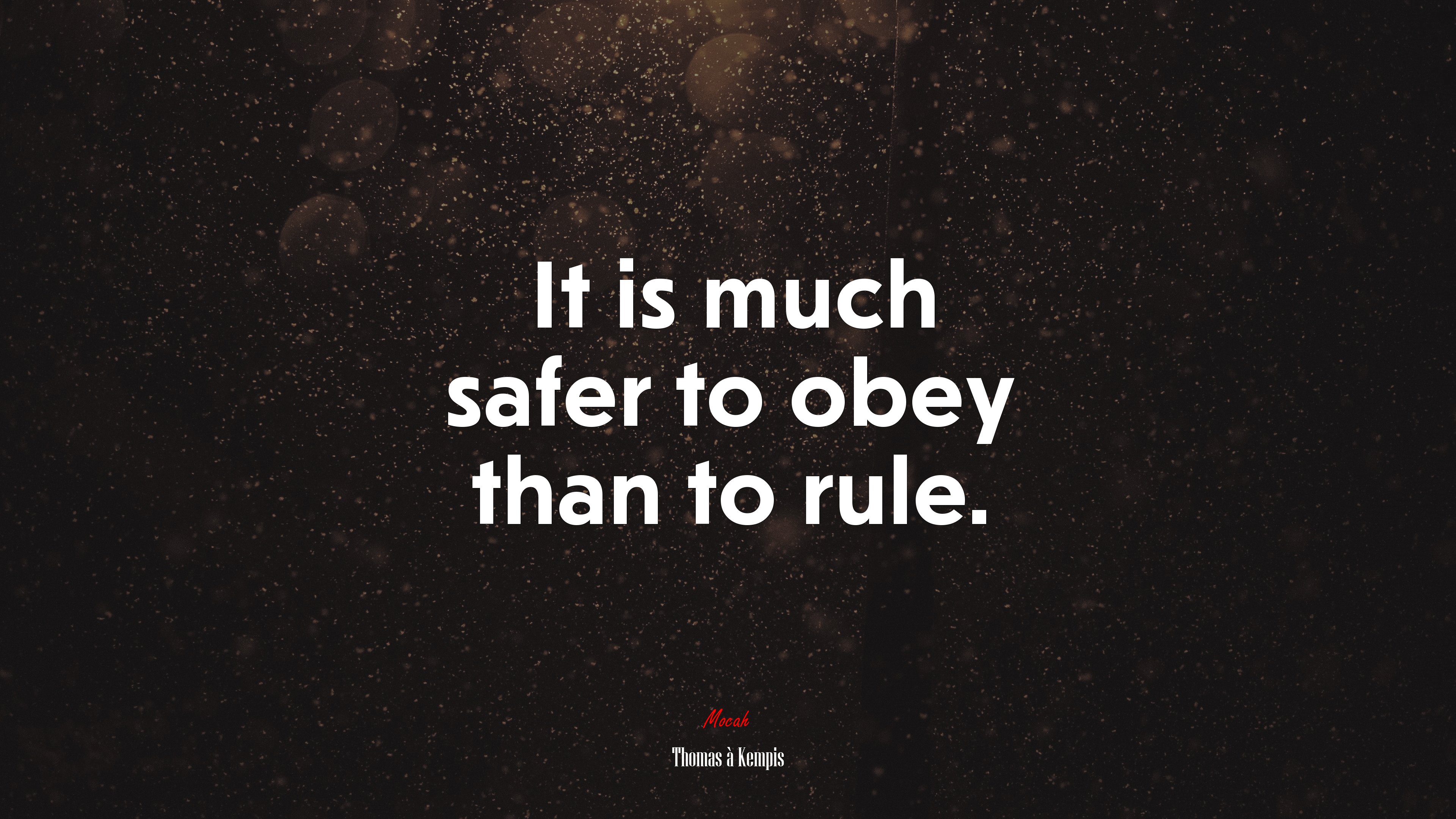 It is much safer to obey than to rule. | Thomas à Kempis quote HD Wallpaper