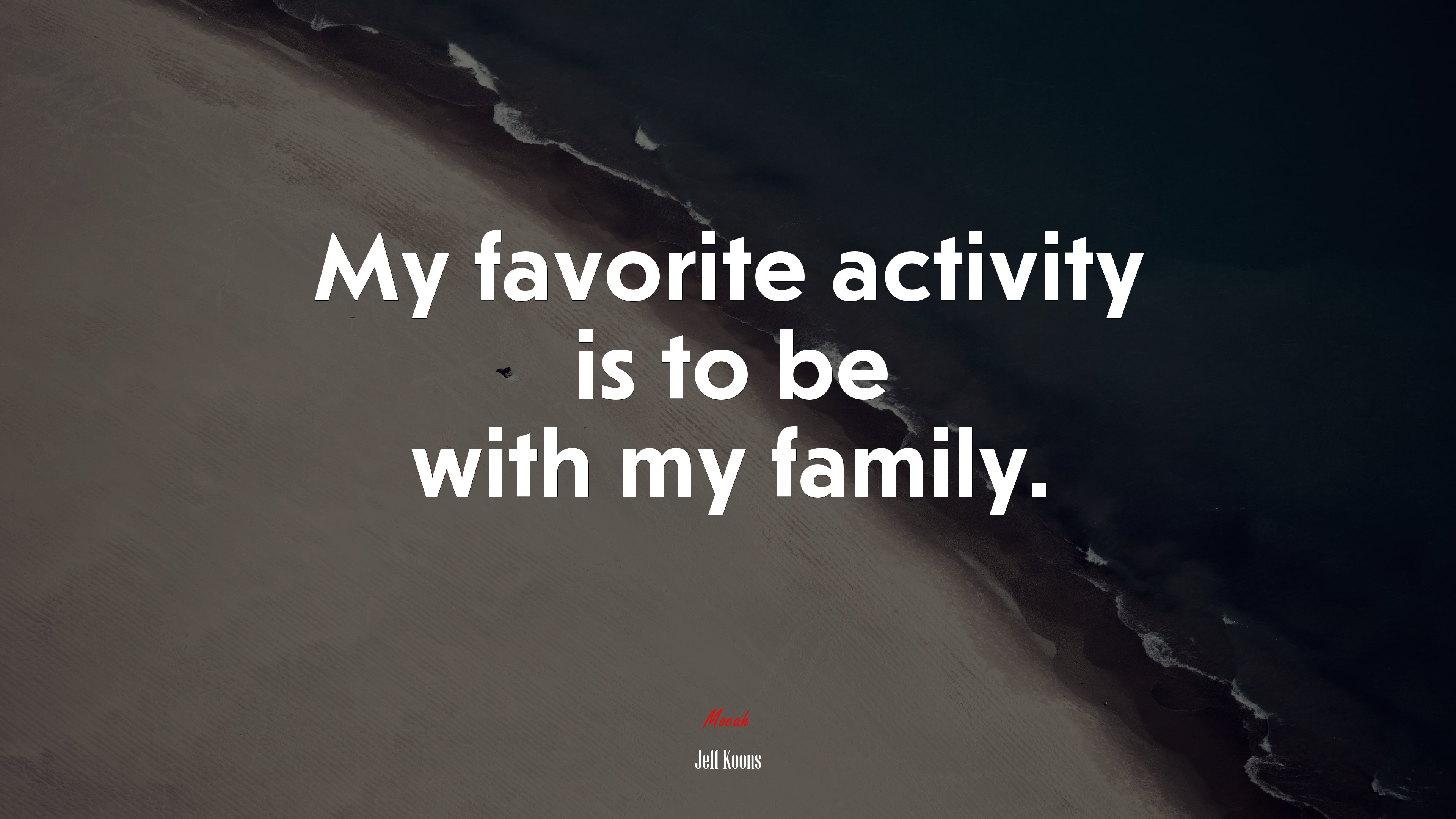 My favorite activity is to be with my family. | Jeff Koons quote HD Wallpaper
