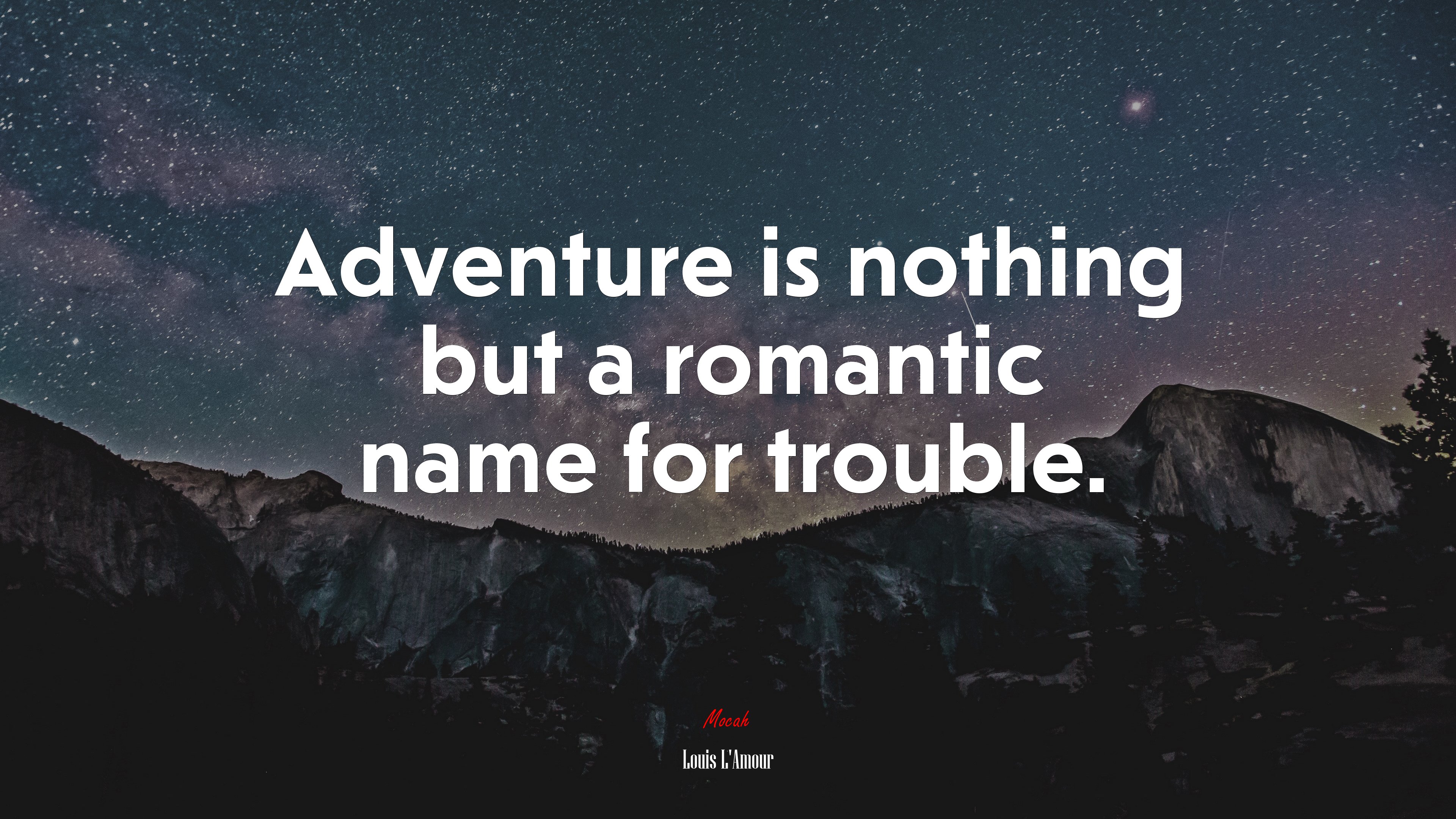 Adventure is nothing but a romantic name for trouble. | Louis LAmour quote HD Wallpaper