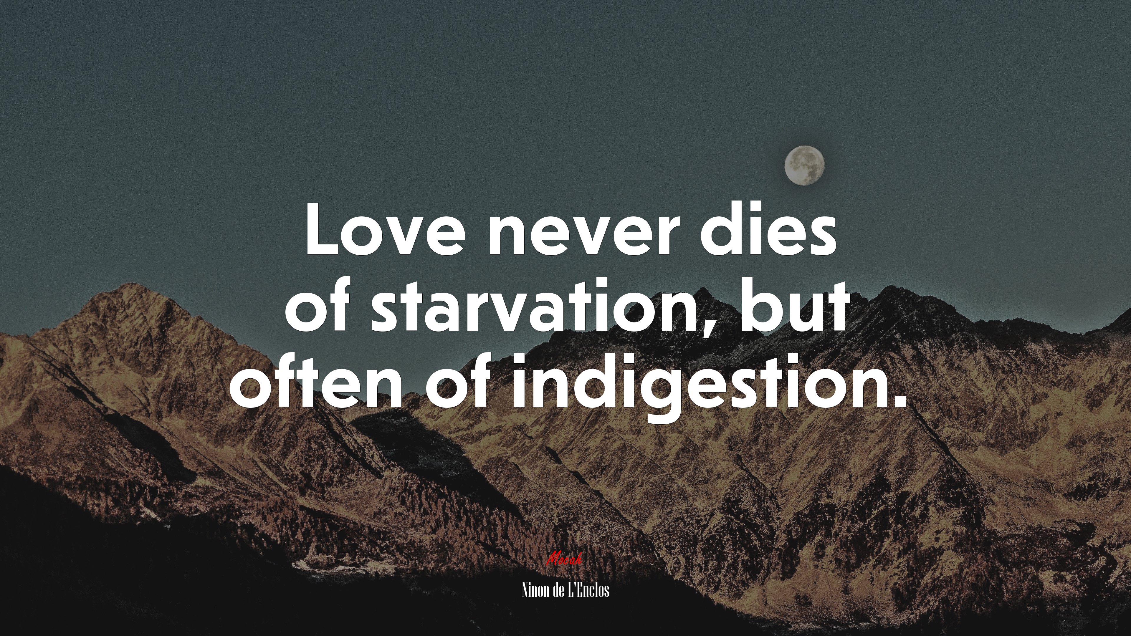 Love never dies of starvation, but often of indigestion. | Ninon de LEnclos quote HD Wallpaper