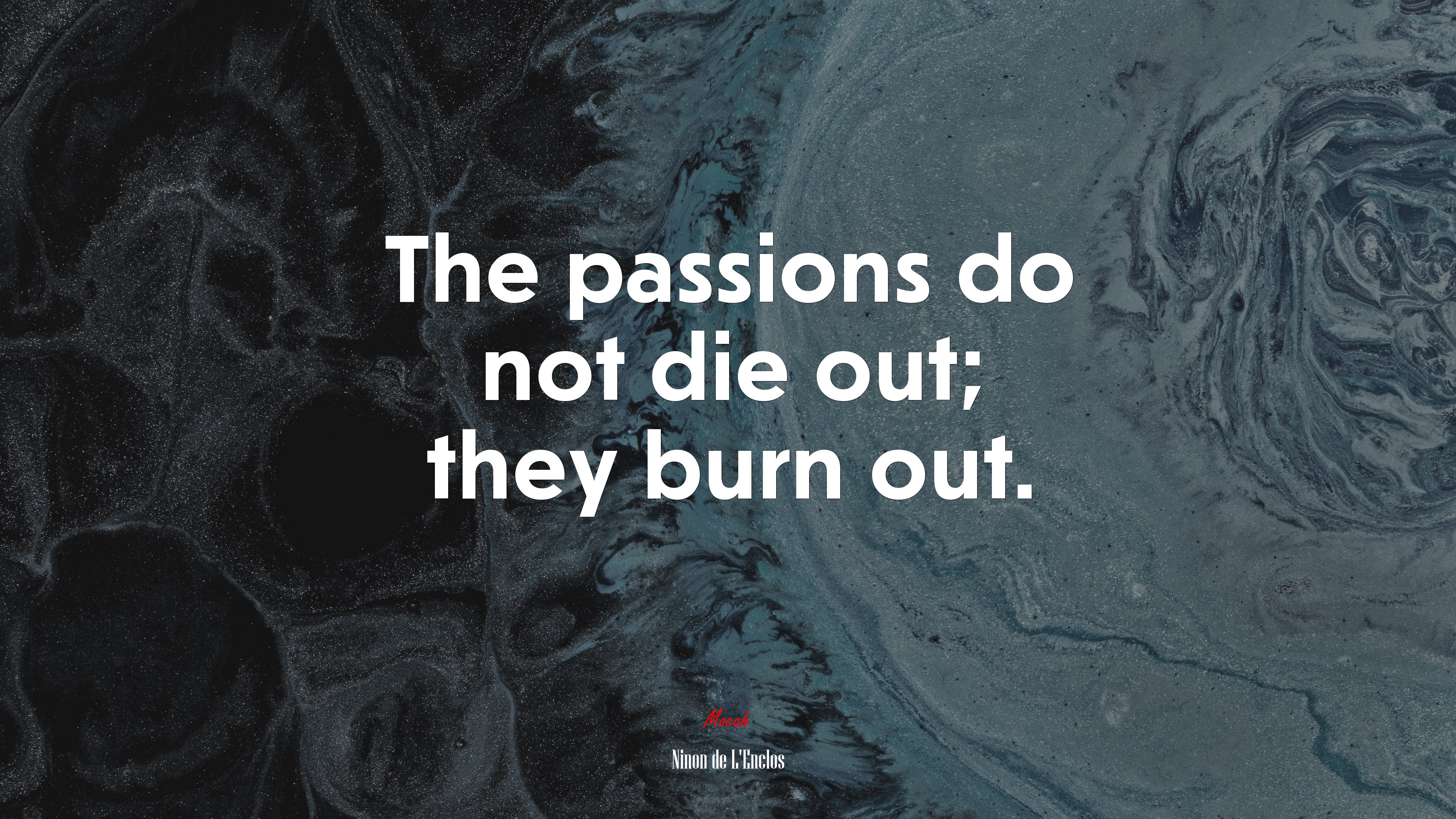 The passions do not die out; they burn out. | Ninon de LEnclos quote HD Wallpaper