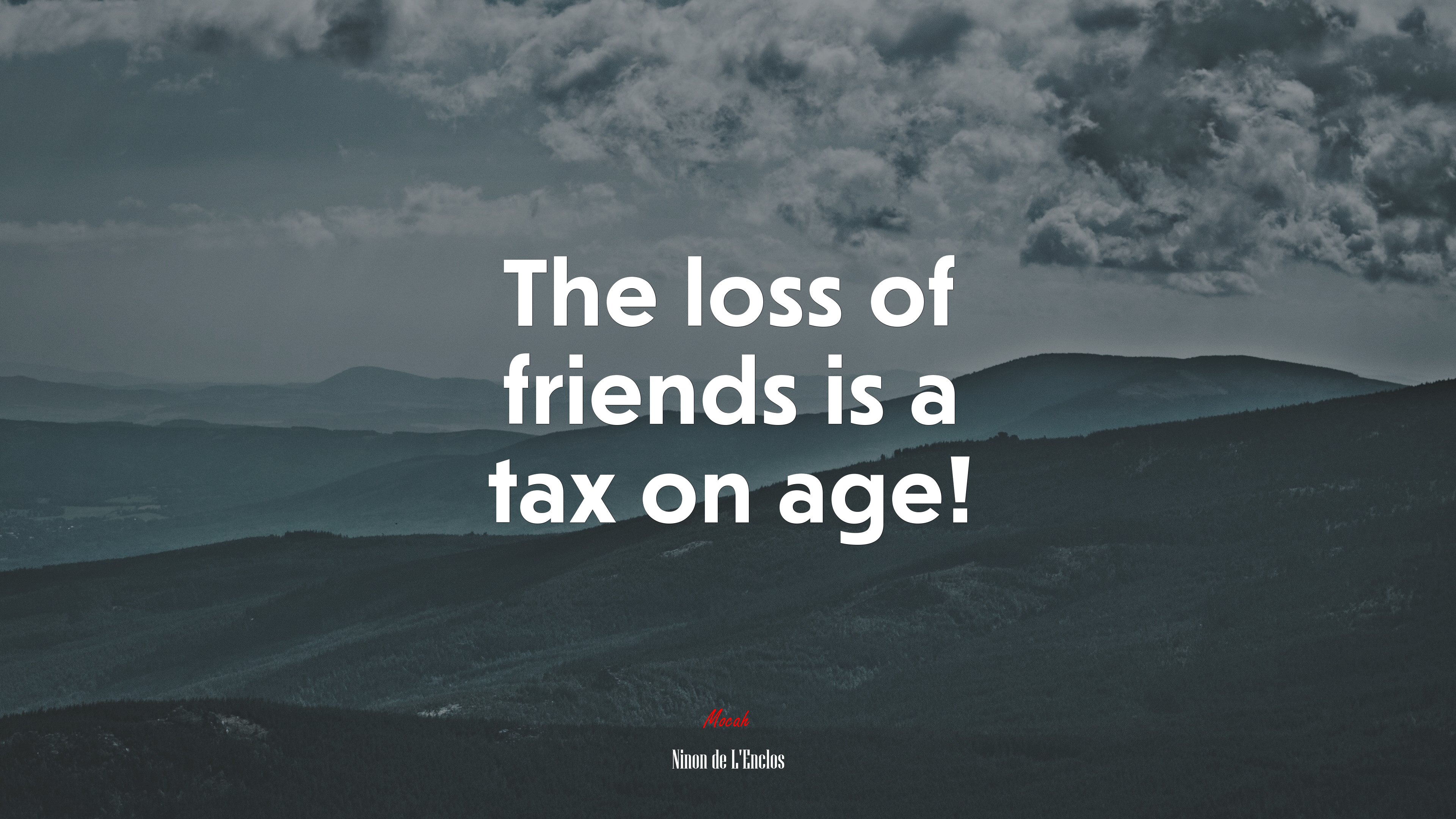 The loss of friends is a tax on age! | Ninon de LEnclos quote HD Wallpaper