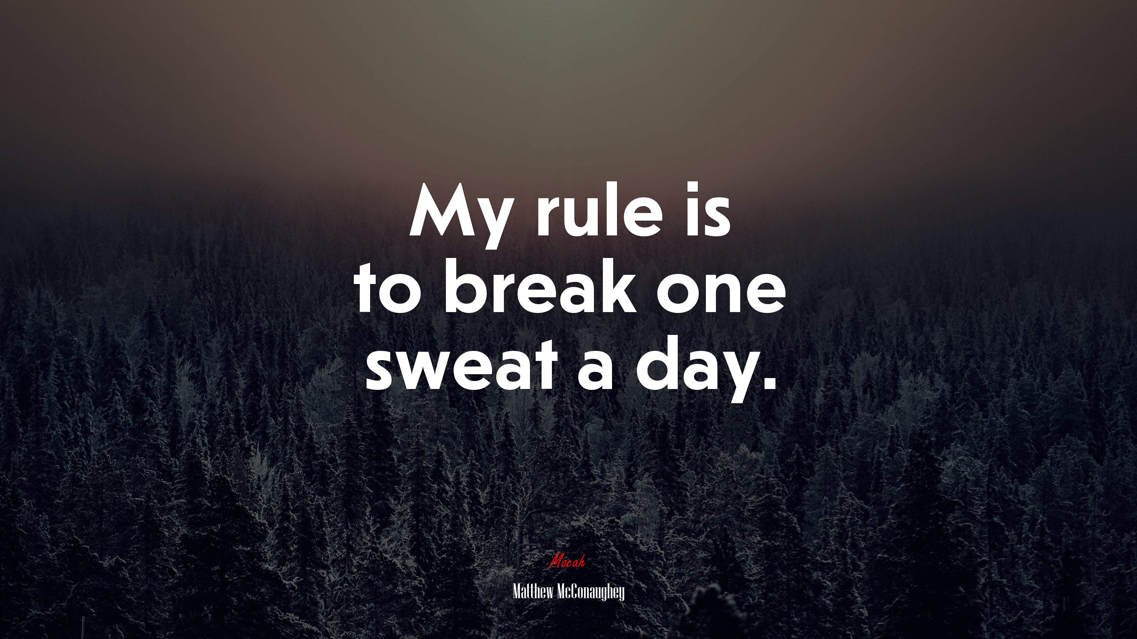 My rule is to break one sweat a day. | Matthew McConaughey quote HD Wallpaper
