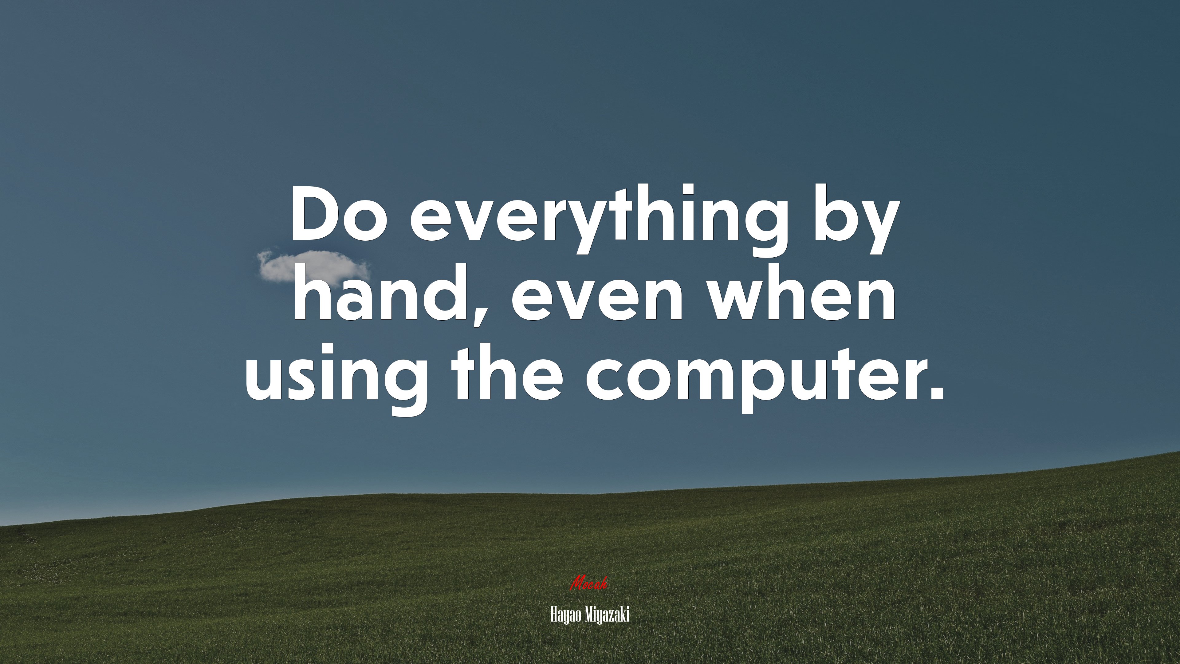 Do everything by hand, even when using the computer. | Hayao Miyazaki quote HD Wallpaper