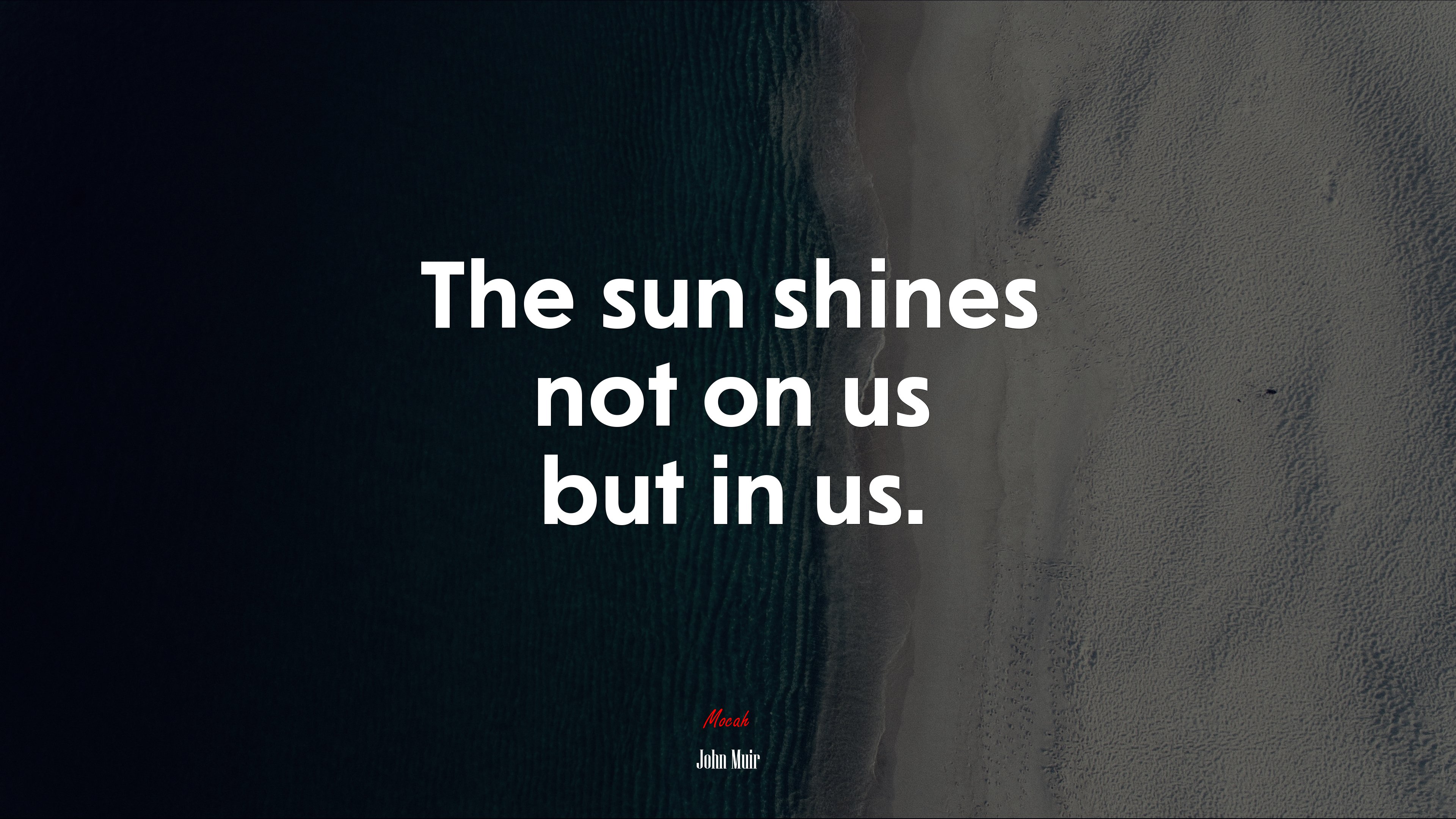 The sun shines not on us but in us. | John Muir quote HD Wallpaper