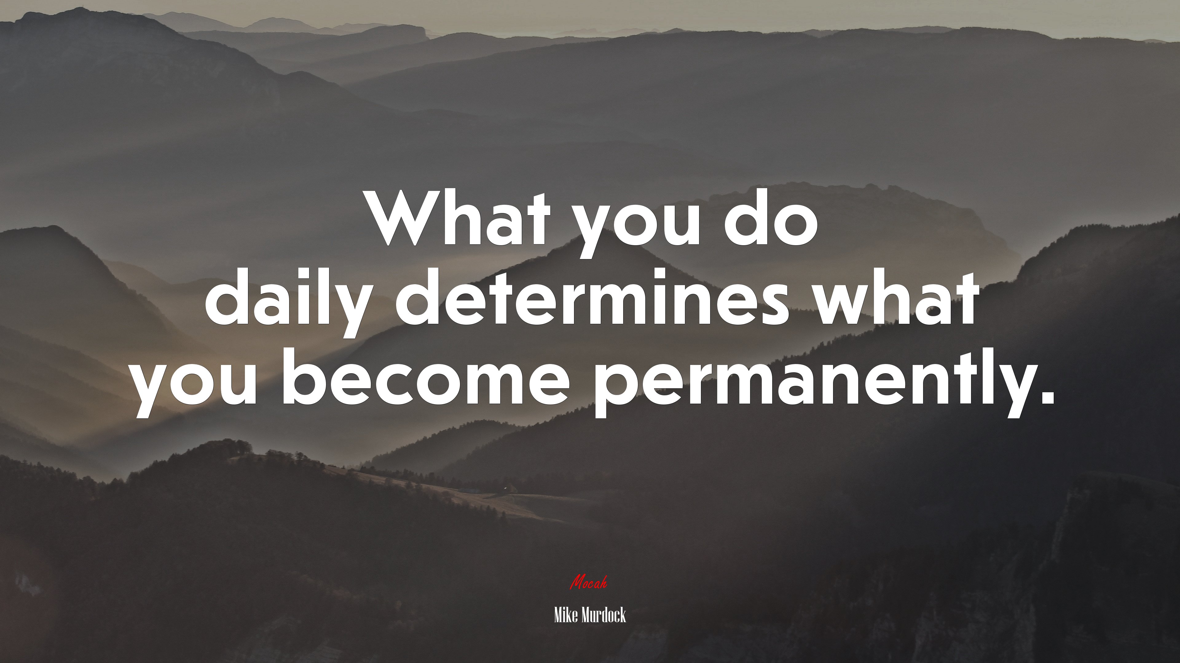 What you do daily determines what you become permanently. | Mike Murdock quote HD Wallpaper