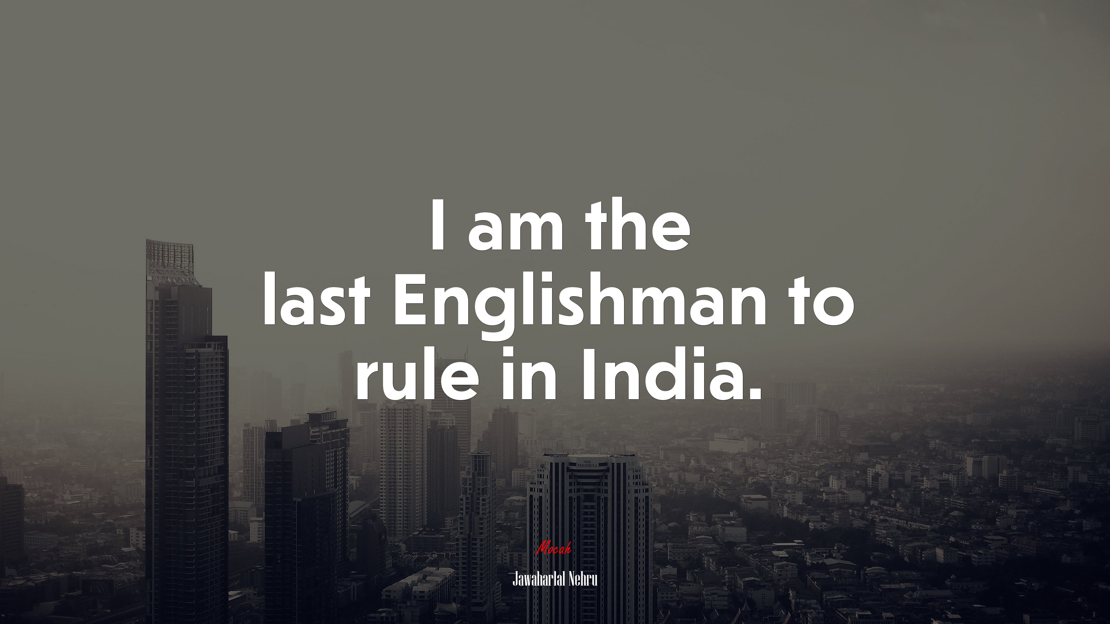 I am the last Englishman to rule in India. | Jawaharlal Nehru quote HD Wallpaper