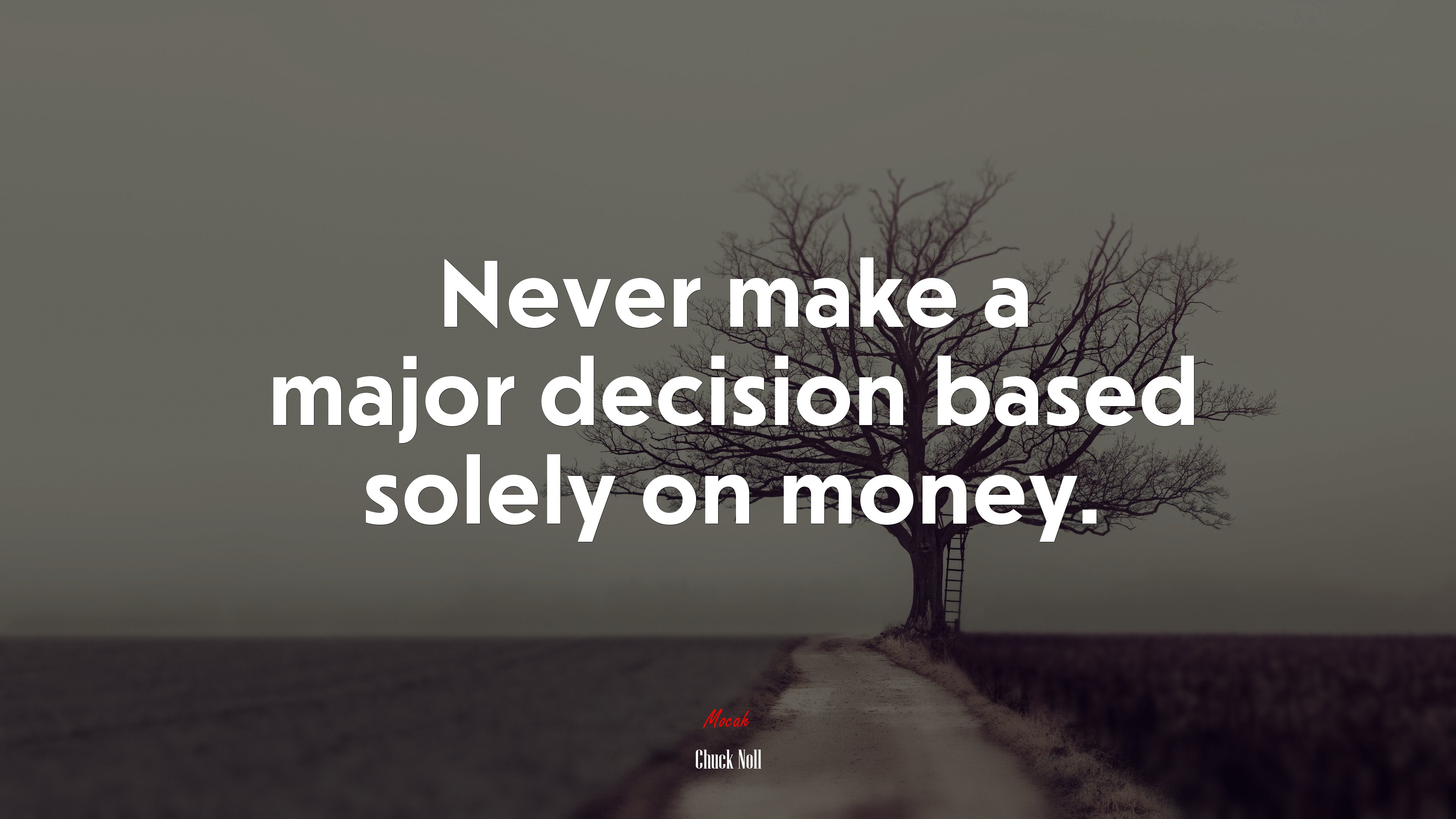Never make a major decision based solely on money. | Chuck Noll quote HD Wallpaper