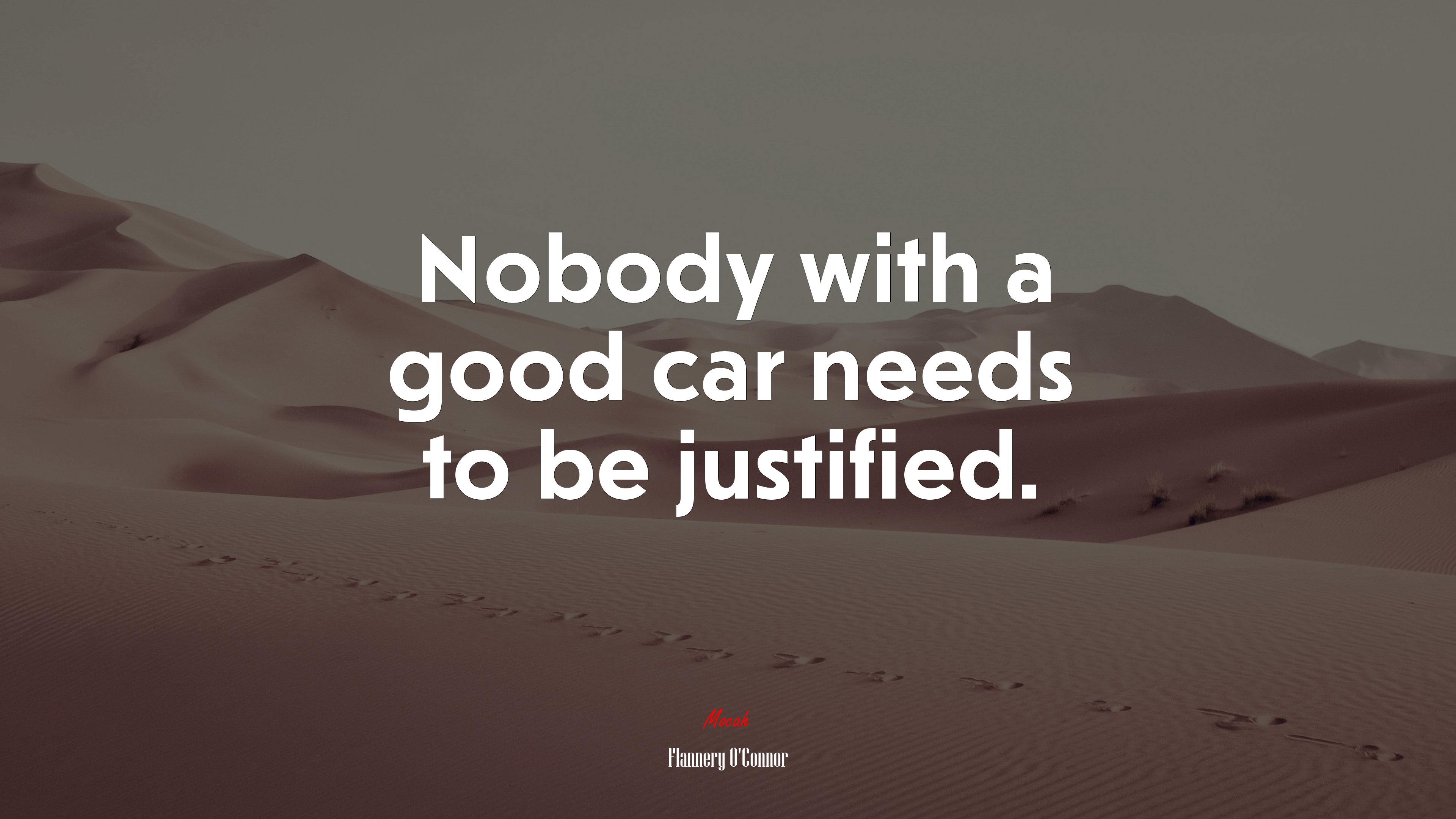 Nobody with a good car needs to be justified. | Flannery OConnor quote HD Wallpaper