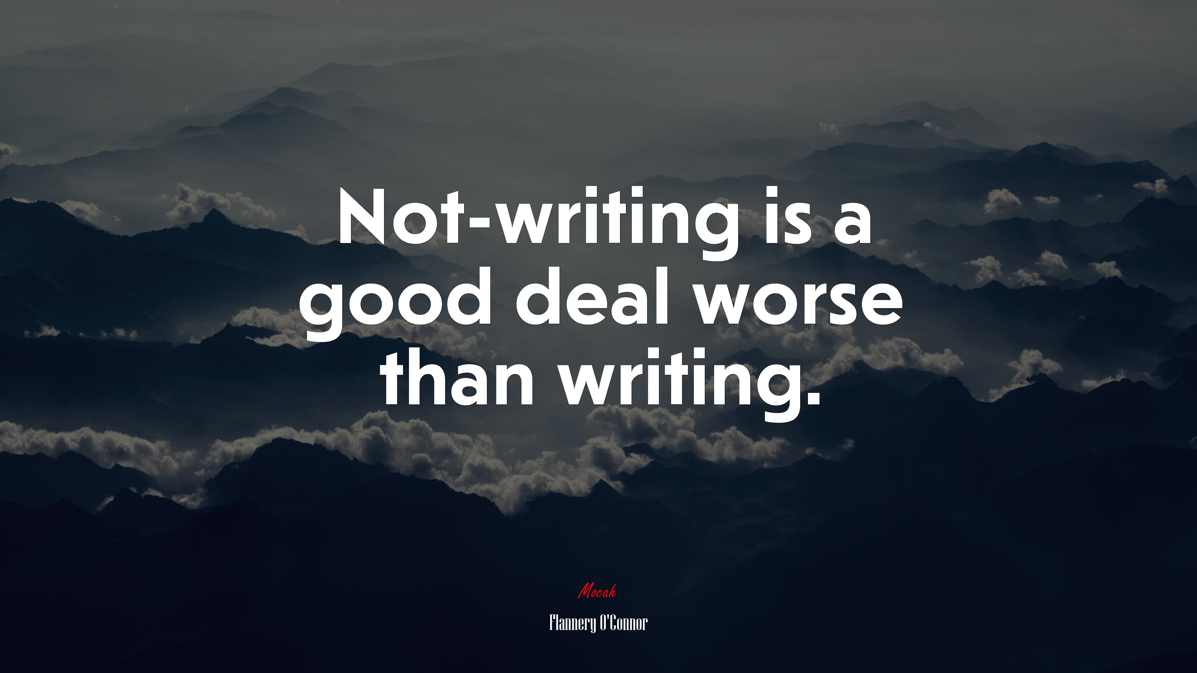 Not-writing is a good deal worse than writing. | Flannery OConnor quote HD Wallpaper