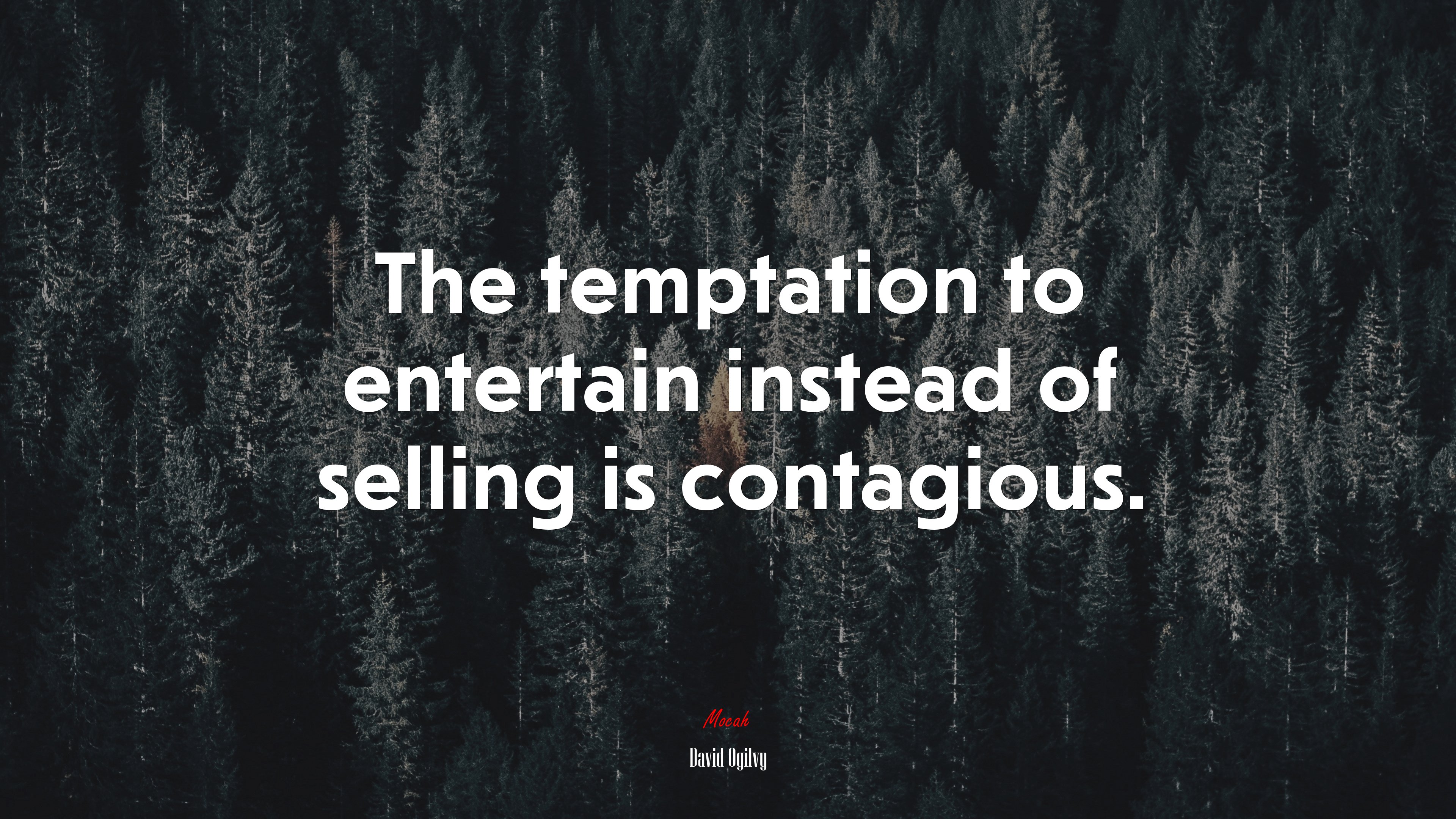 The temptation to entertain instead of selling is contagious. | David Ogilvy quote HD Wallpaper
