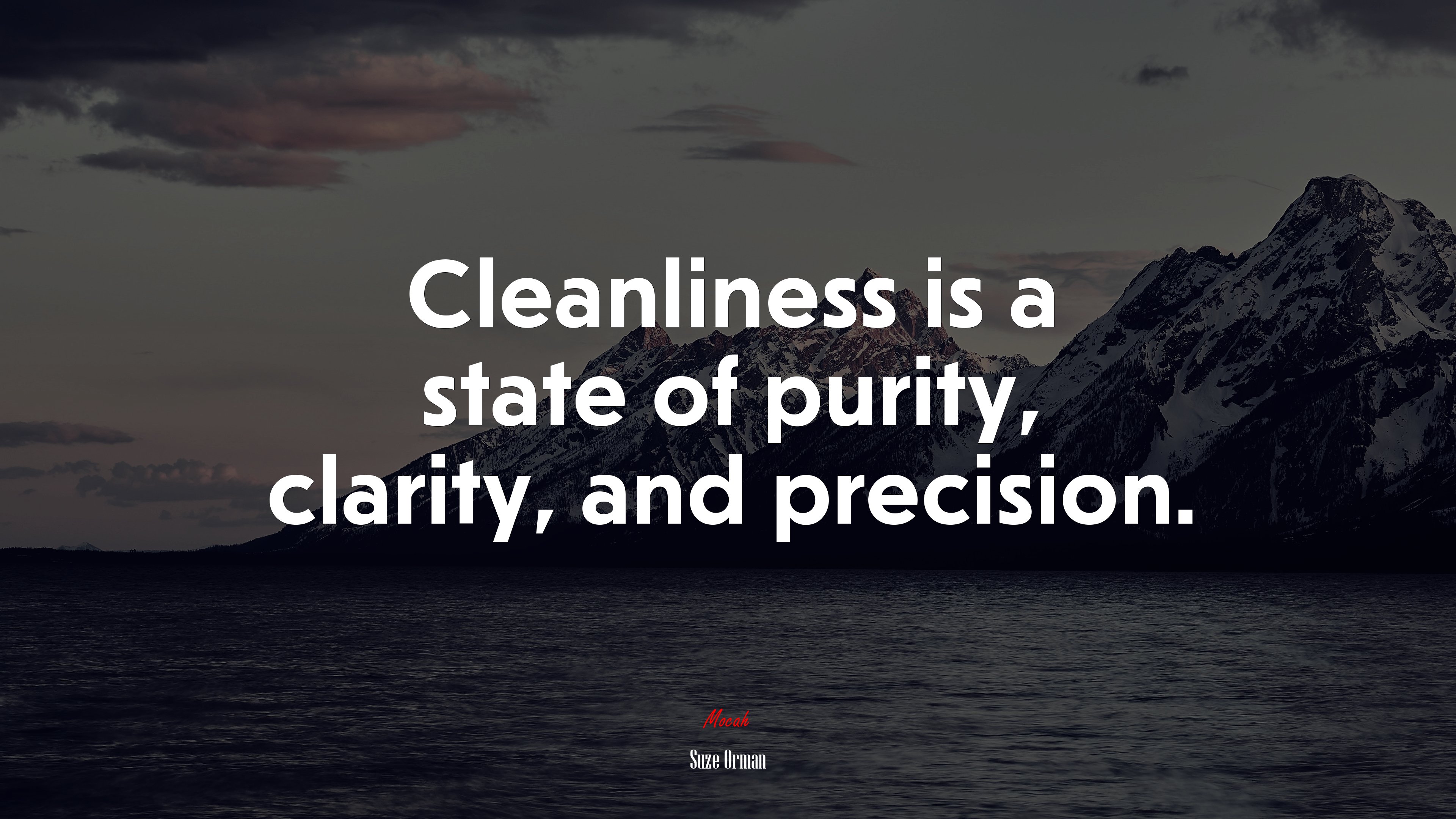 Cleanliness is a state of purity, clarity, and precision. | Suze Orman quote HD Wallpaper