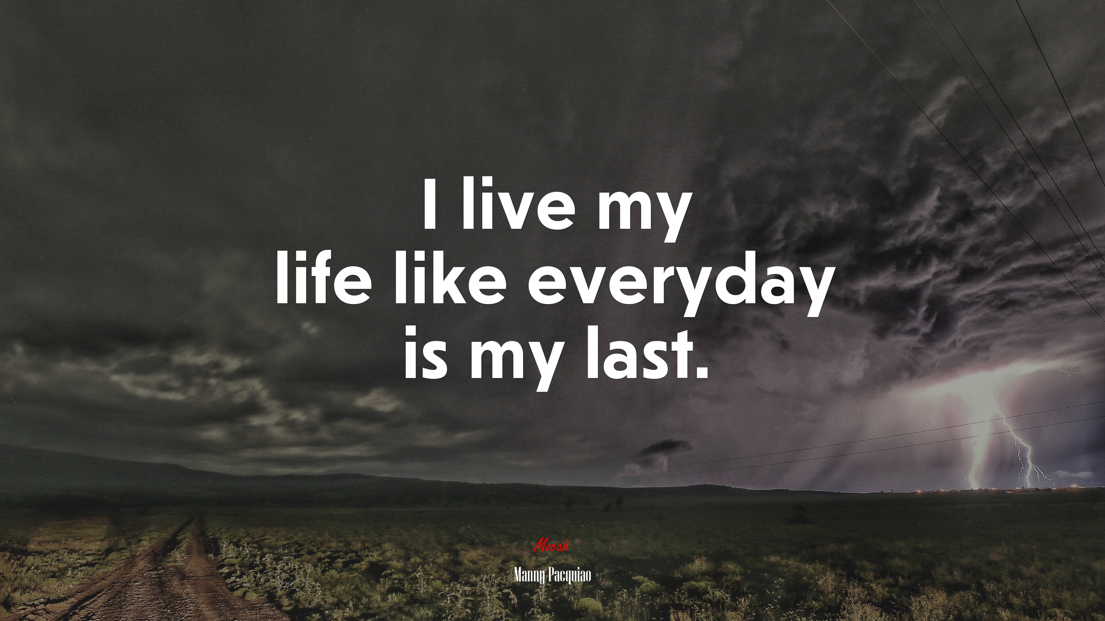 I live my life like everyday is my last. | Manny Pacquiao quote HD Wallpaper