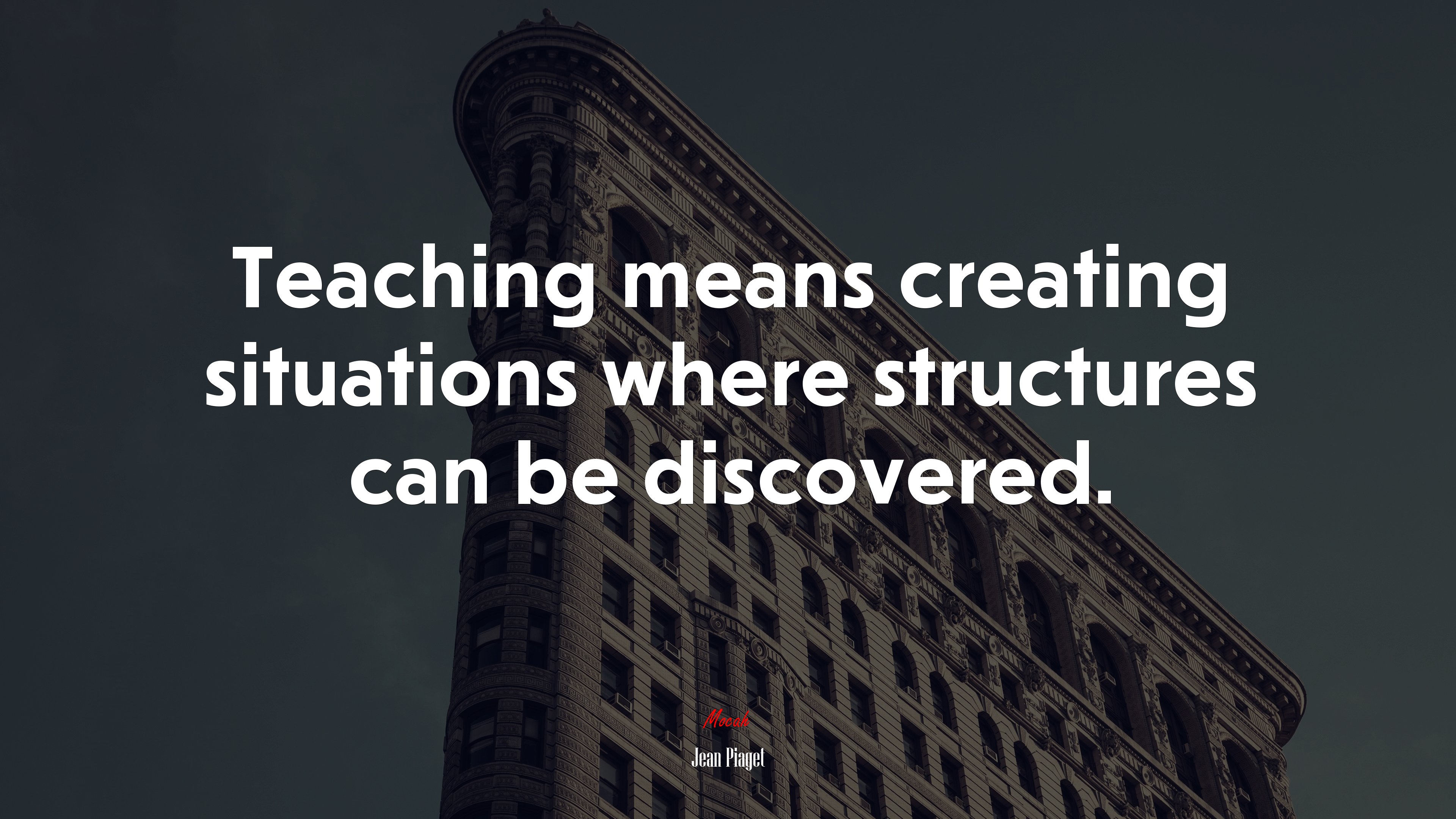 Teaching means creating situations where structures can be discovered. | Jean Piaget quote HD Wallpaper