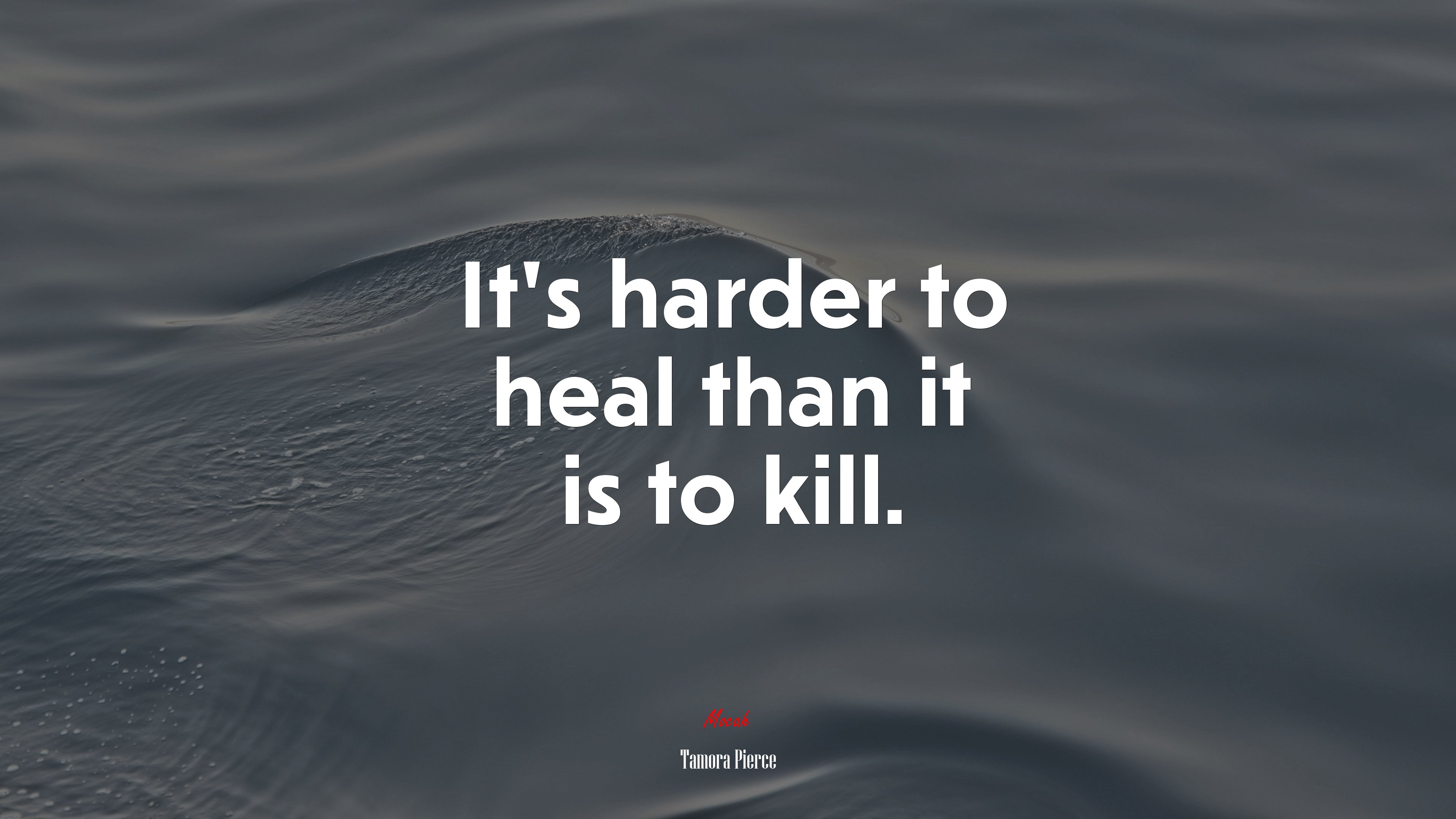 It’s harder to heal than it is to kill. | Tamora Pierce quote HD Wallpaper