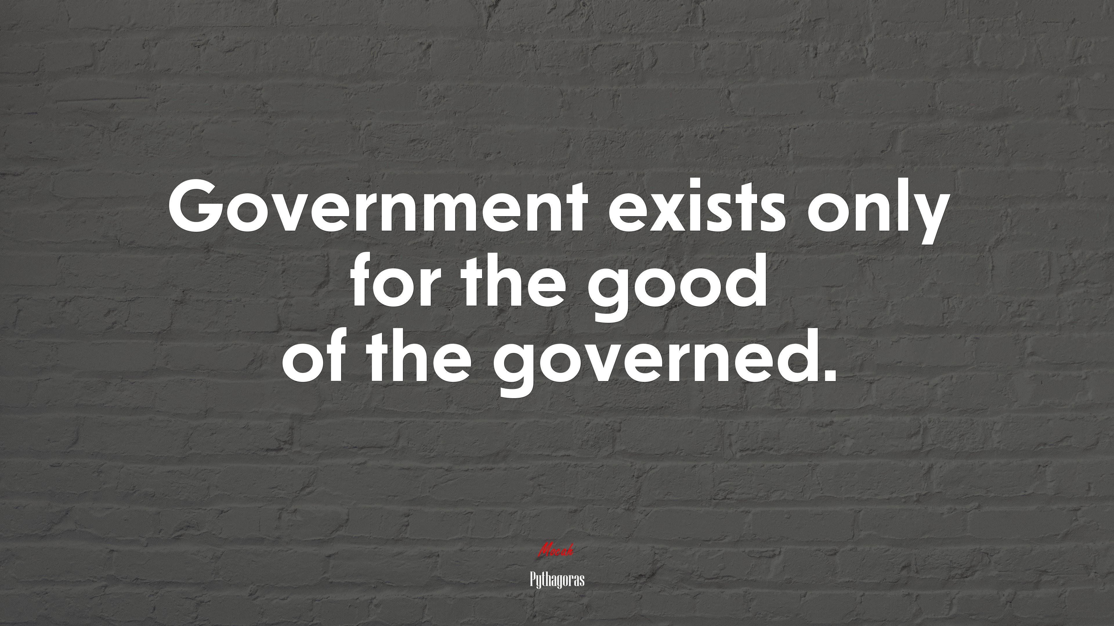 Government exists only for the good of the governed. | Pythagoras quote HD Wallpaper