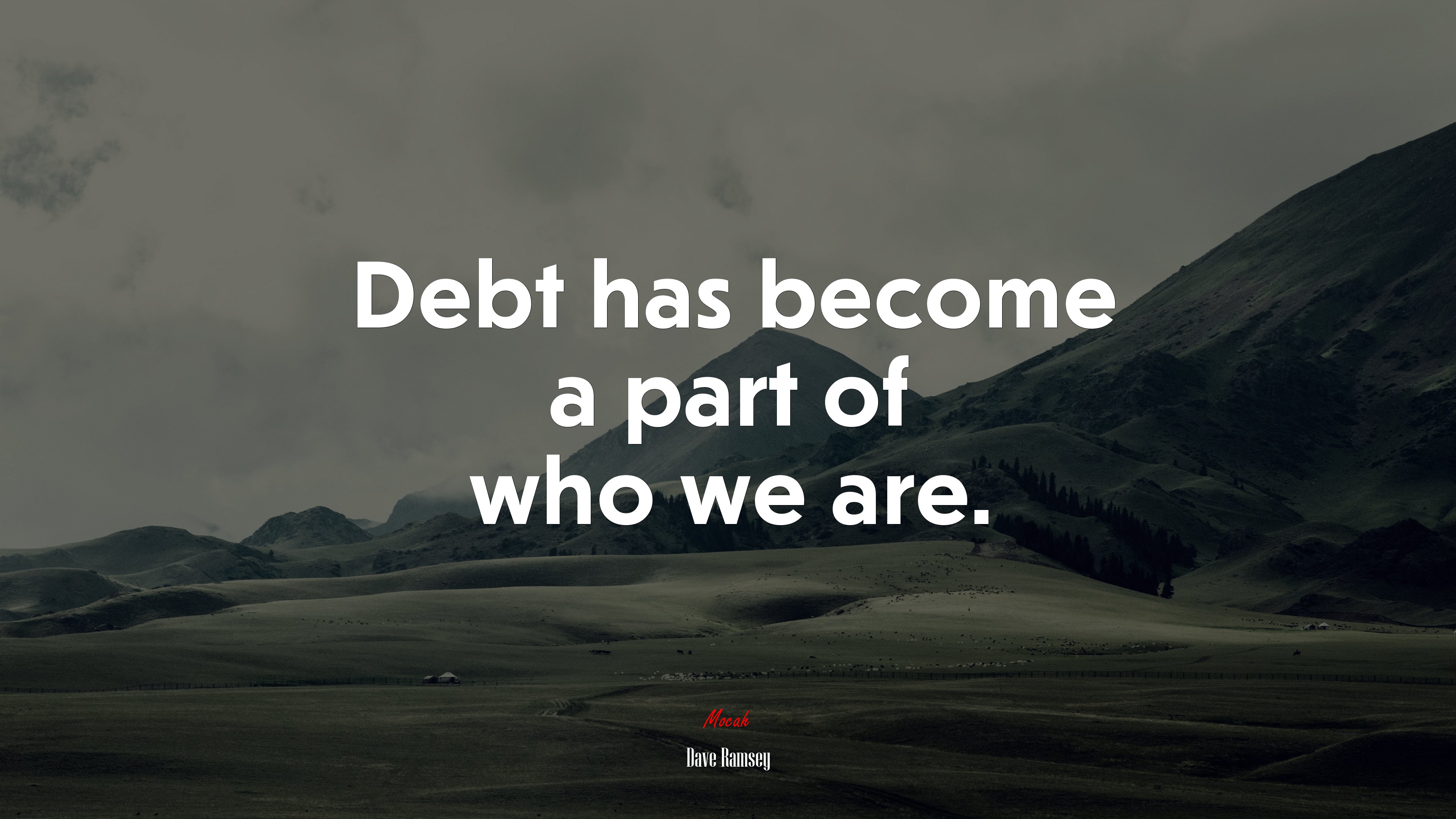 Debt has become a part of who we are. | Dave Ramsey quote HD Wallpaper