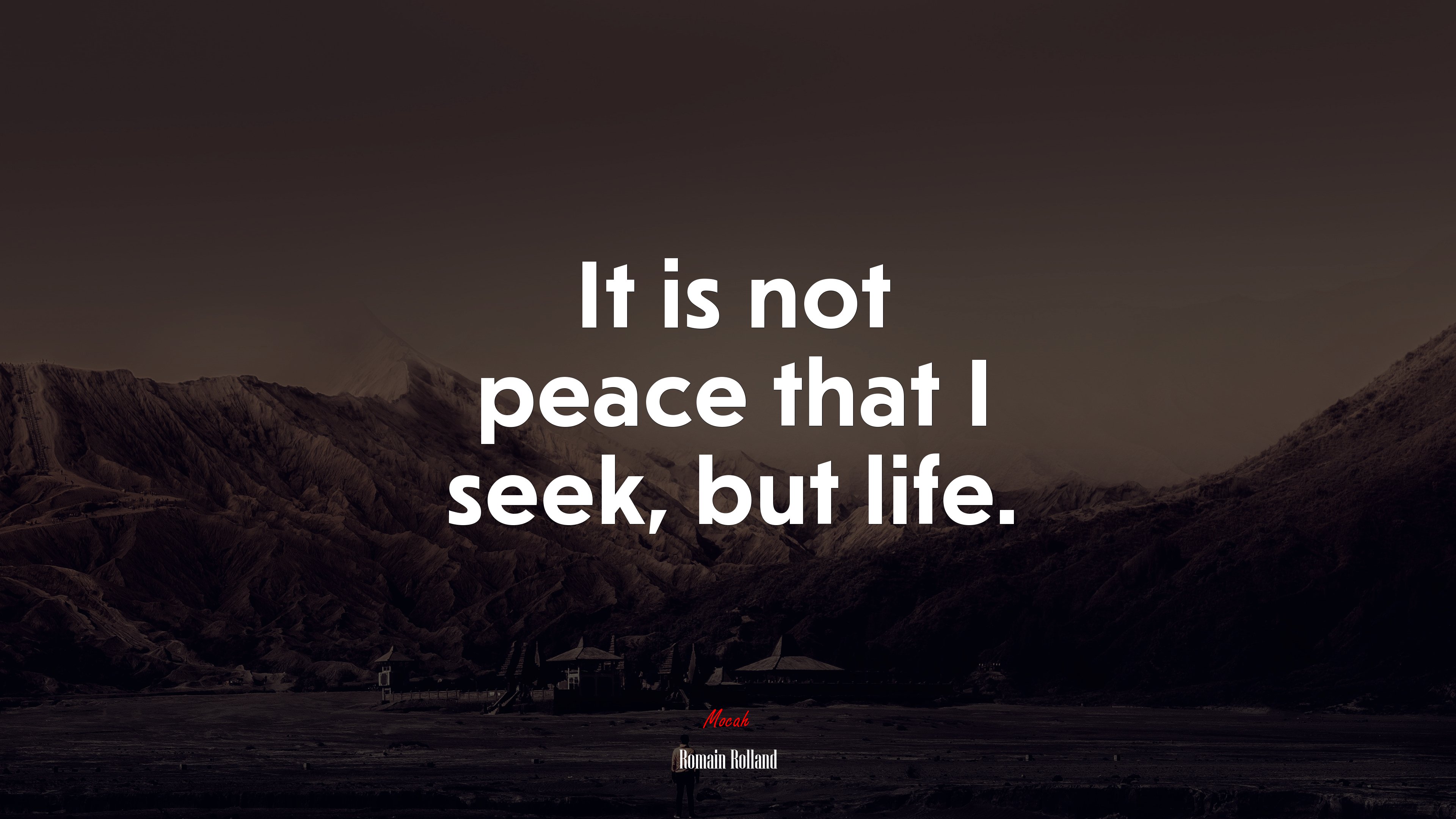 It is not peace that I seek, but life. | Romain Rolland quote HD Wallpaper