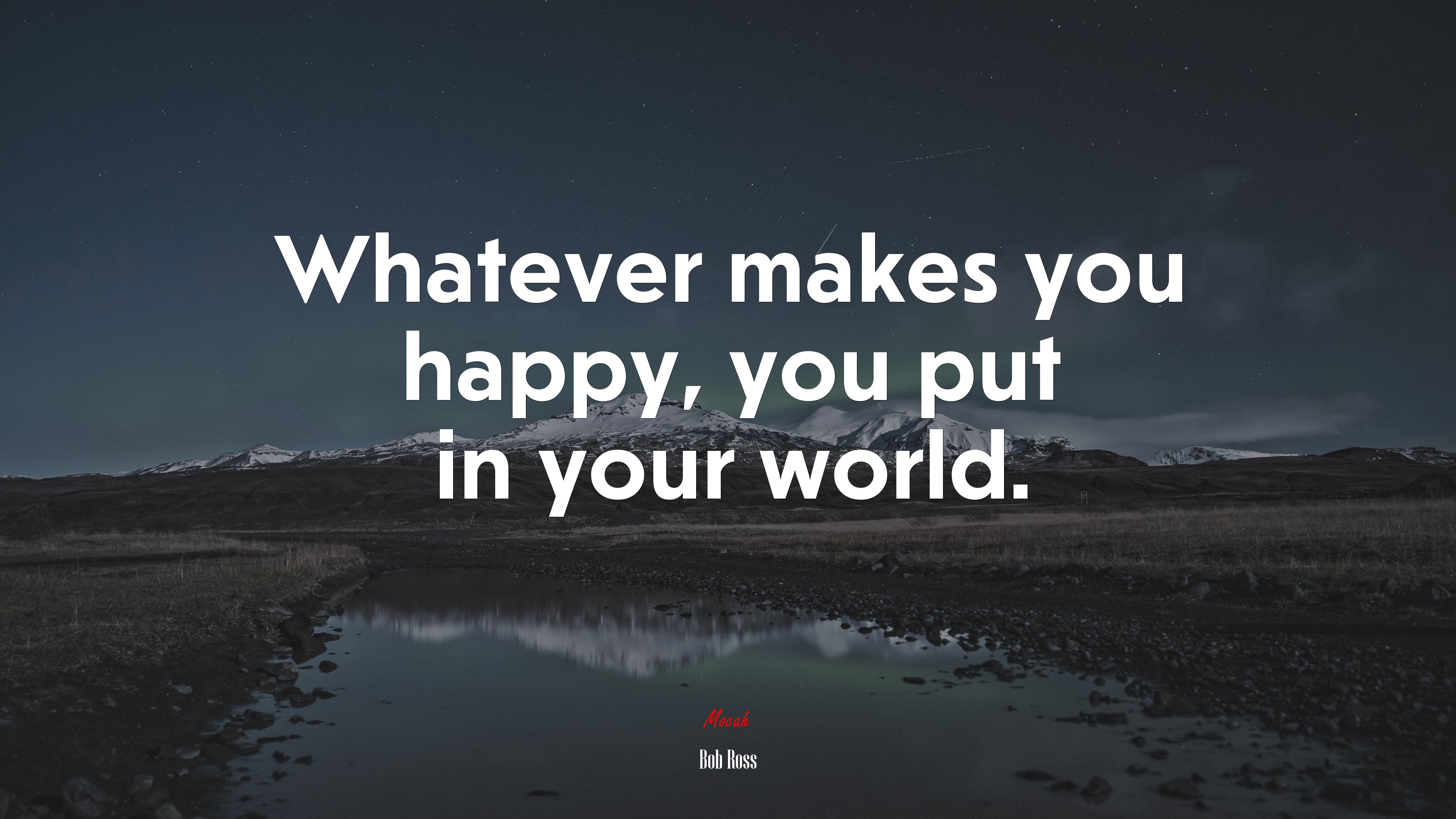Whatever makes you happy, you put in your world. | Bob Ross quote HD Wallpaper