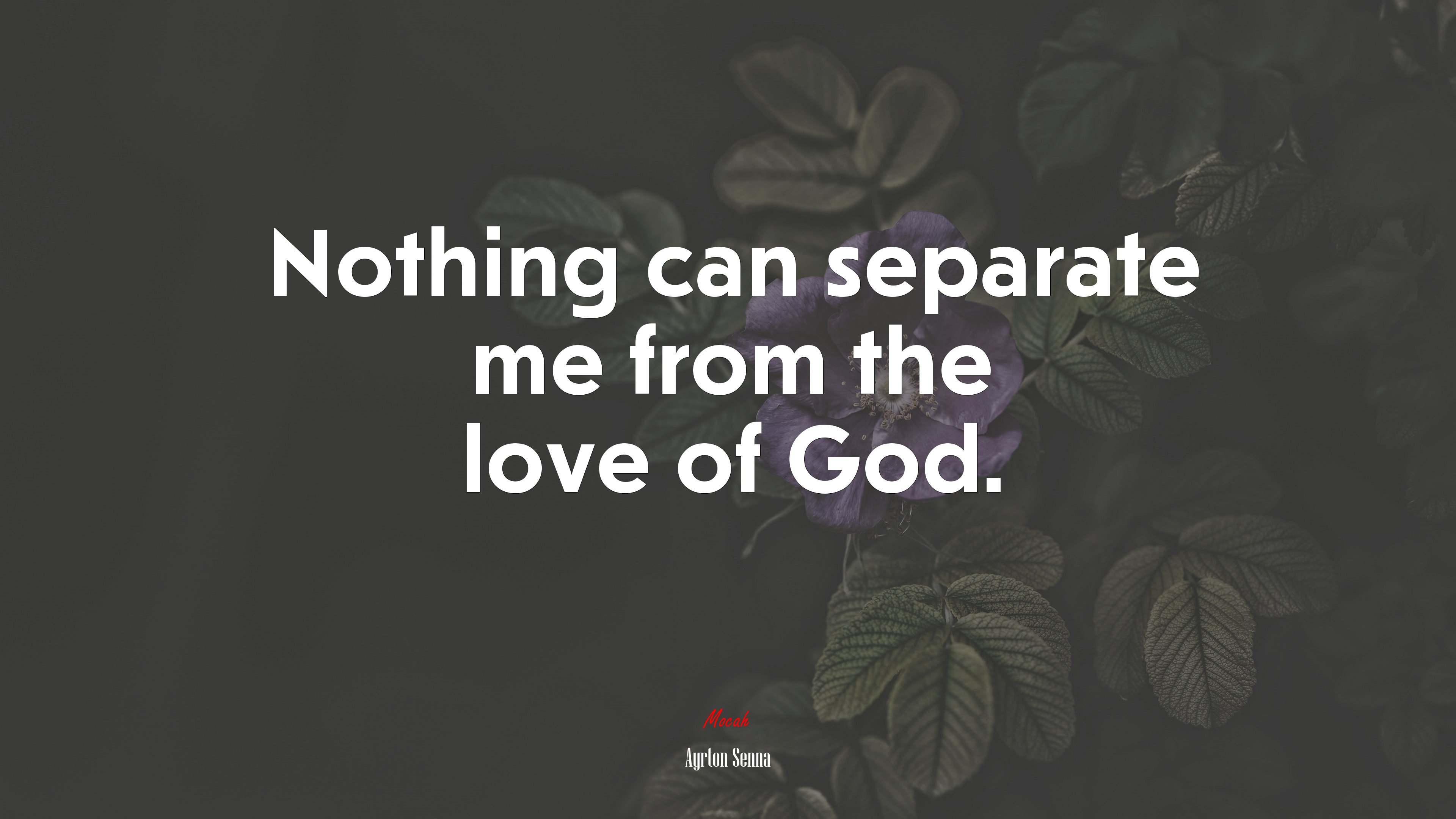 Nothing can separate me from the love of God. | Ayrton Senna quote HD Wallpaper