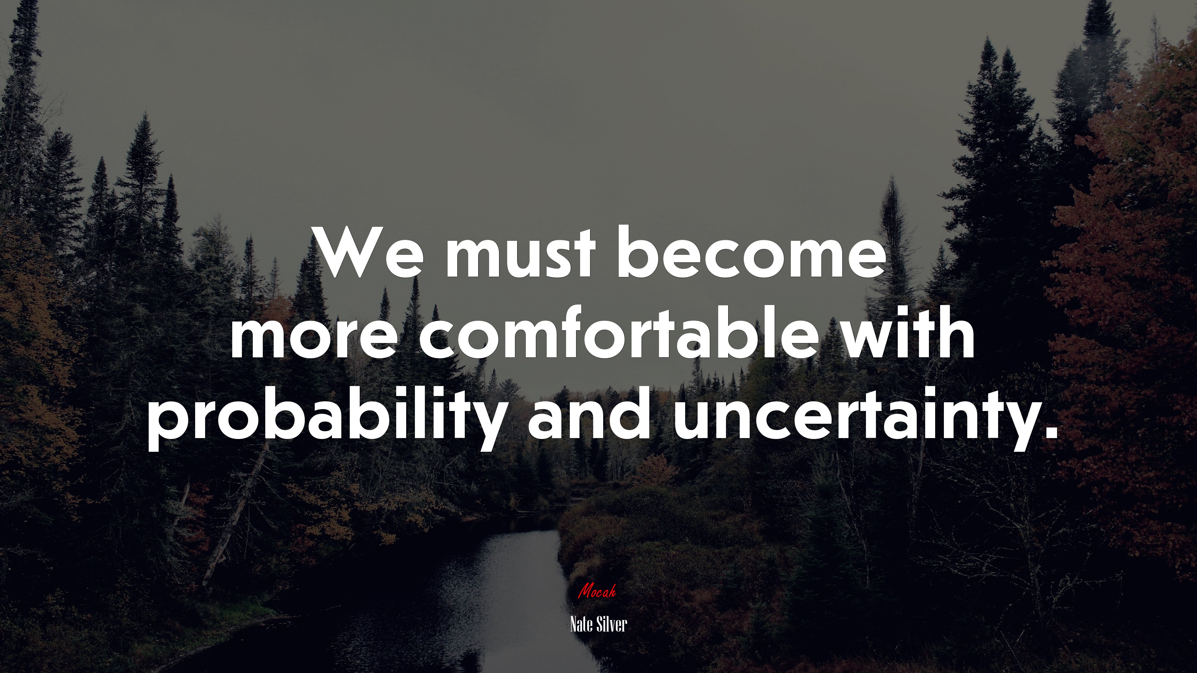We must become more comfortable with probability and uncertainty. | Nate Silver quote HD Wallpaper