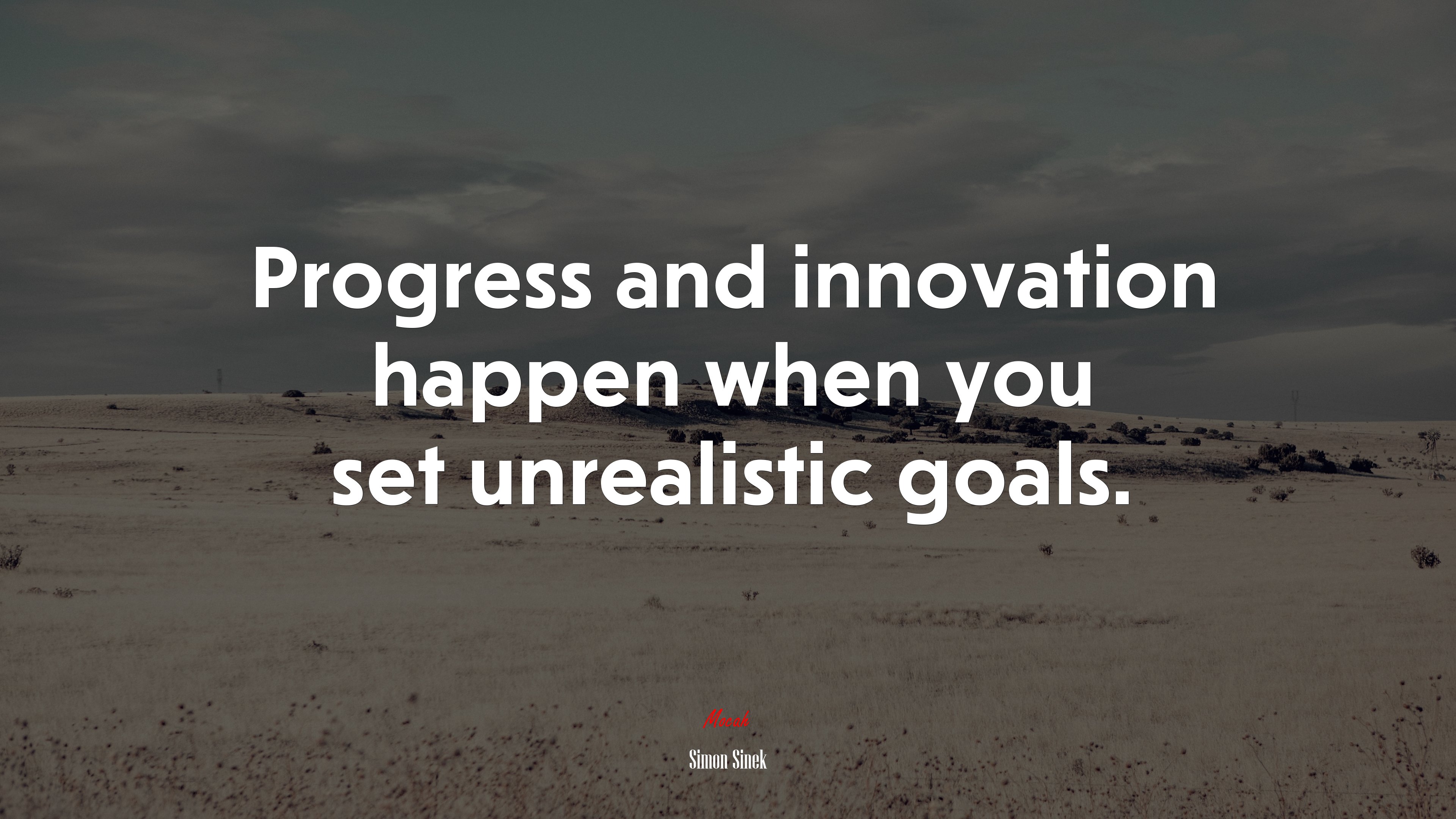 Progress and innovation happen when you set unrealistic goals. | Simon Sinek quote HD Wallpaper