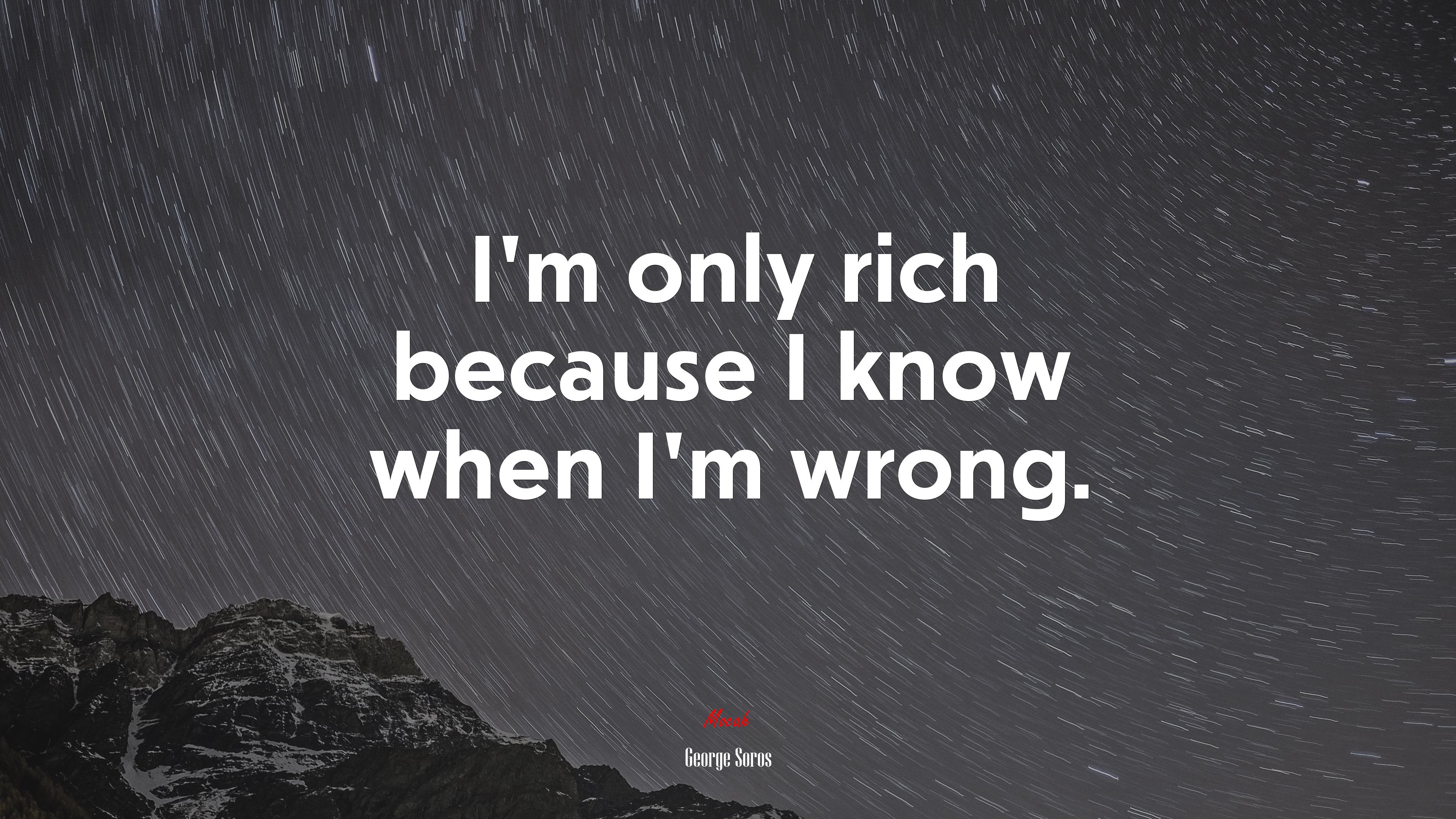 I’m only rich because I know when I’m wrong. | George Soros quote HD Wallpaper