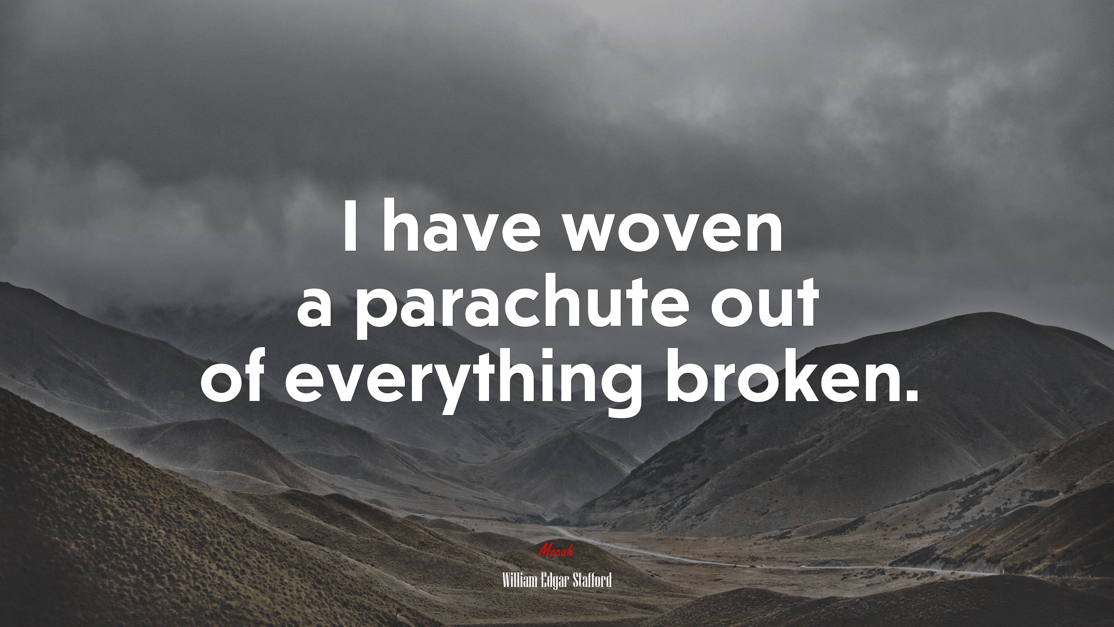 I have woven a parachute out of everything broken. | William Edgar Stafford quote HD Wallpaper